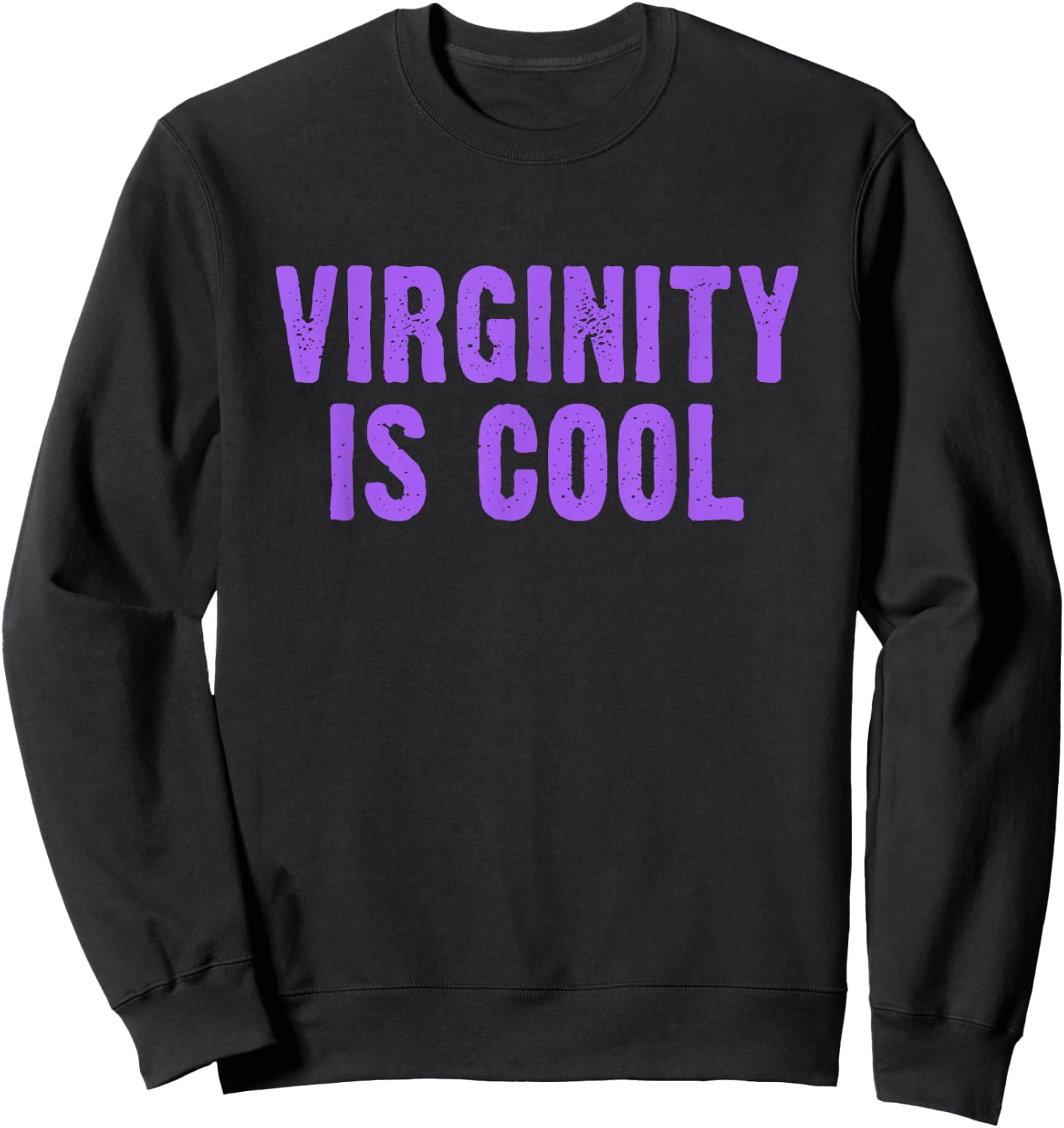 Virginity is Cool, Rock This Funny Virgin Fashion Small Sweatshirt - Sweatshirt | Black