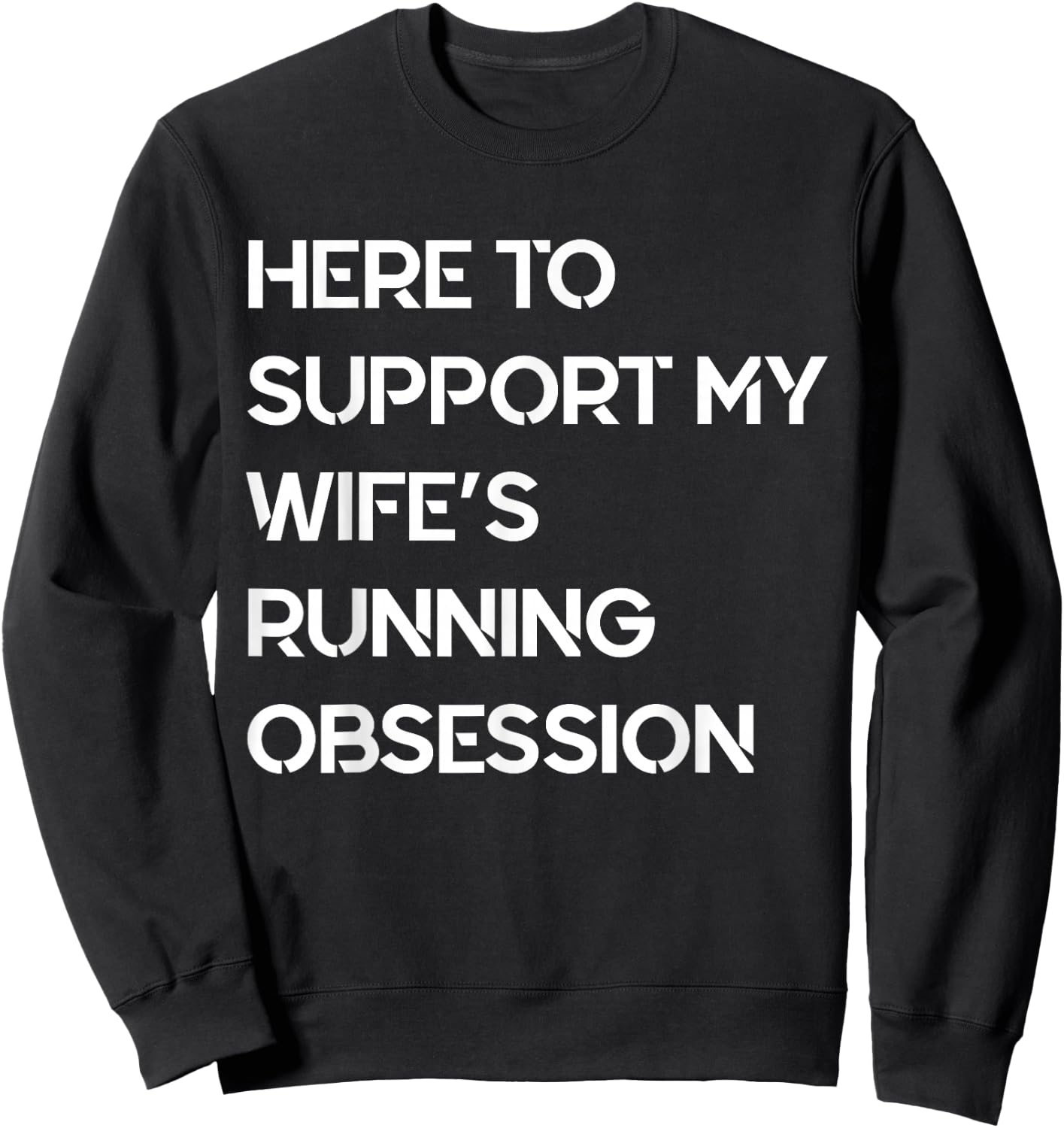 Funny Quote Here to Support My Wife's Running Obsession Cool Sweatshirt - Sweatshirt | Black