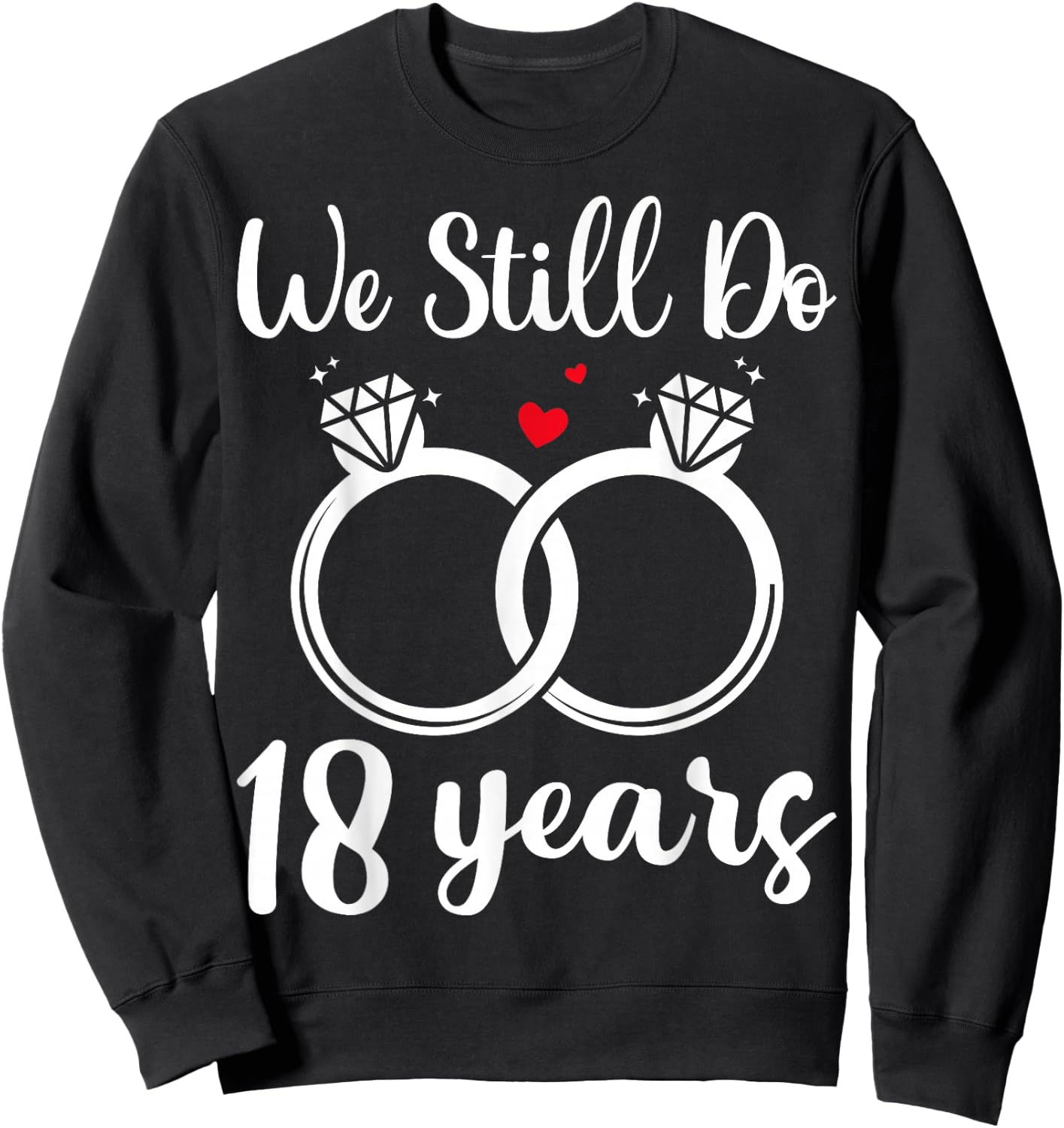 We Still Do 18 Years - Husband Wife 18th Wedding Anniversary Sweatshirt - Sweatshirt | Black