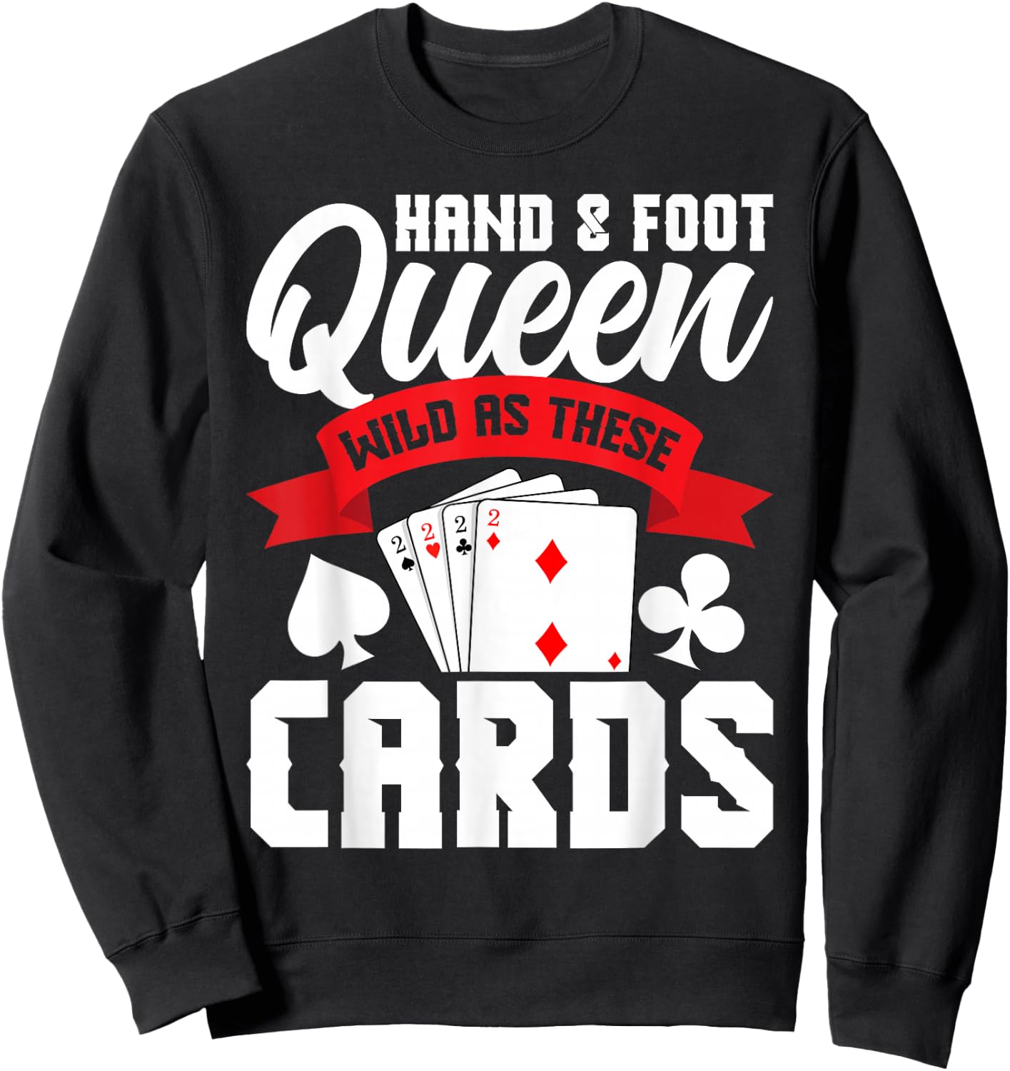 Hand Foot Score Pads Card Game Tray Holder Hand Foot Queen Sweatshirt - Sweatshirt | Black