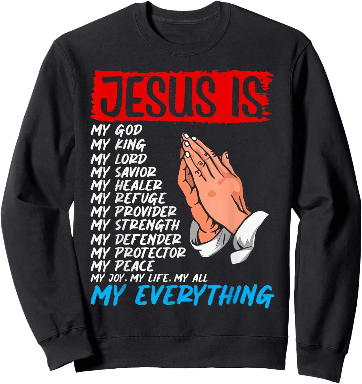 Jesus Is My God My King My Lord My Savior Christian Jesus Sweatshirt - Sweatshirt | Black