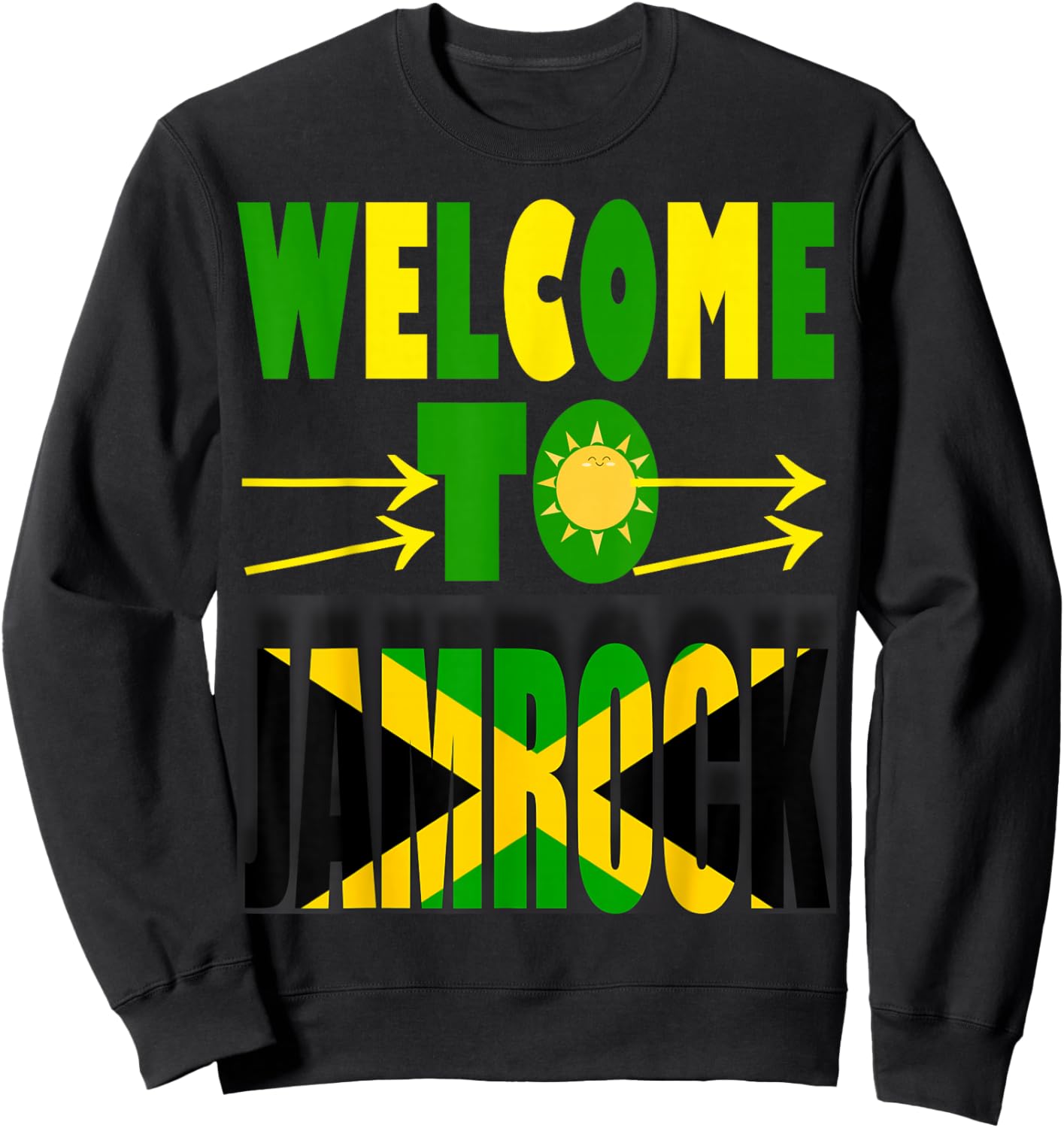 Jamaican Flag In Jamrock, Welcome To Jamrock/Jamaica Sweatshirt - Sweatshirt | Black