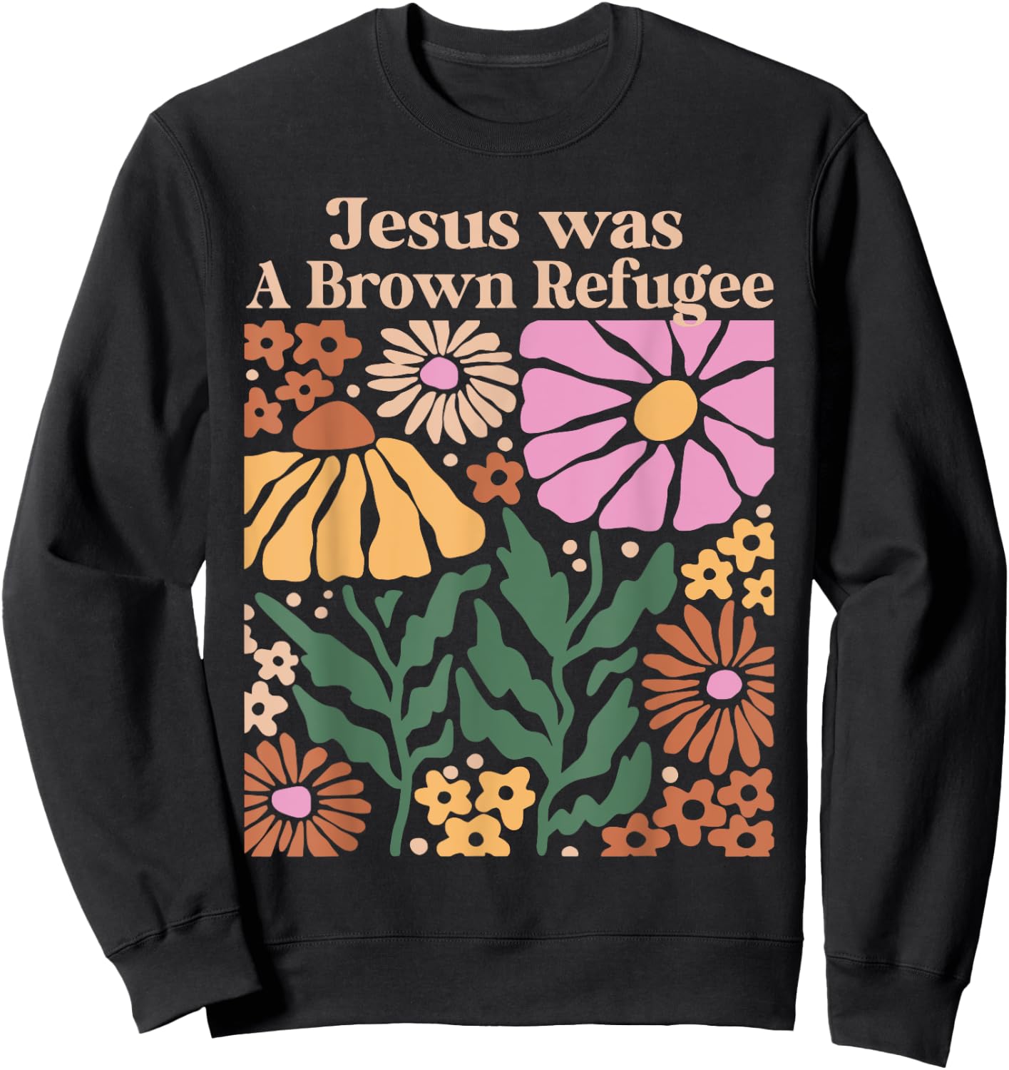 Jesus Was a Brown Skinned Refugee Kindness Christianity Sweatshirt - Sweatshirt | Black