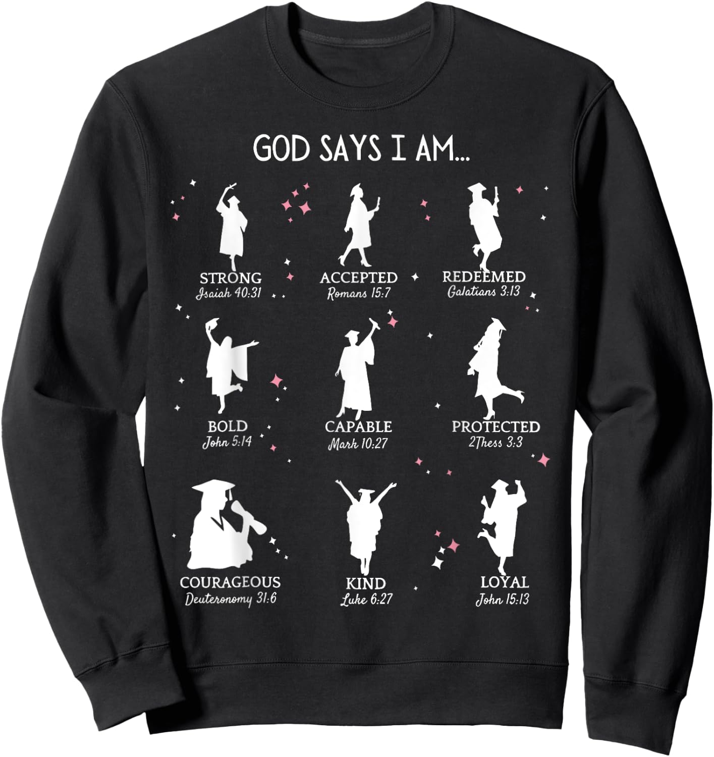 Graduation God Says I Am Bible Verse Christian High School Sweatshirt - Sweatshirt | Black
