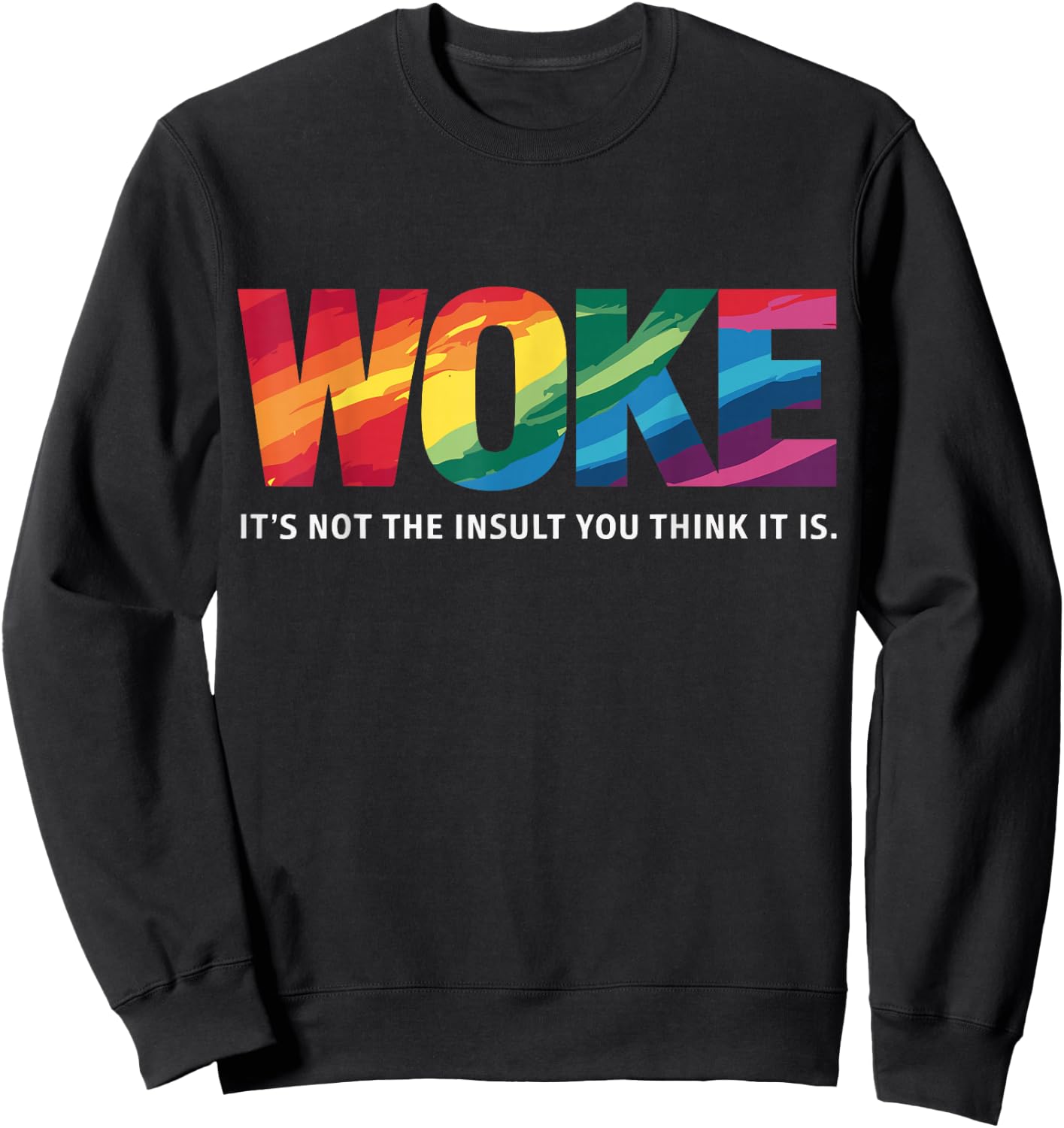 Feminism Feminist Social Justice Activist Woke It's Not The Insult You Think It Is , Small, Black Sweatshirt - Sweatshirt | Black