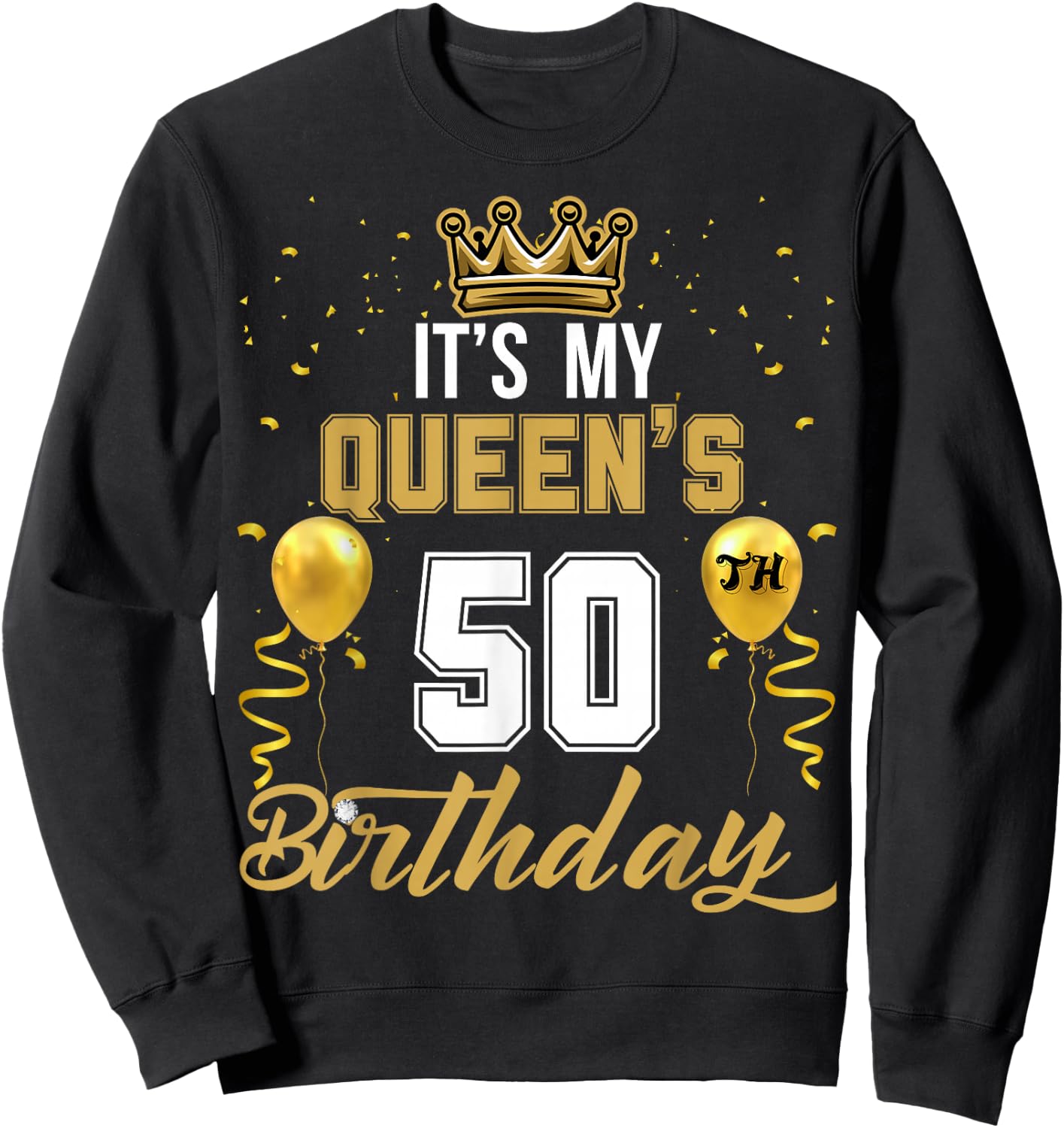 It's My Queen's 50th Birthday Ideas Celebrate Adults Vintage Sweatshirt - Sweatshirt | Black