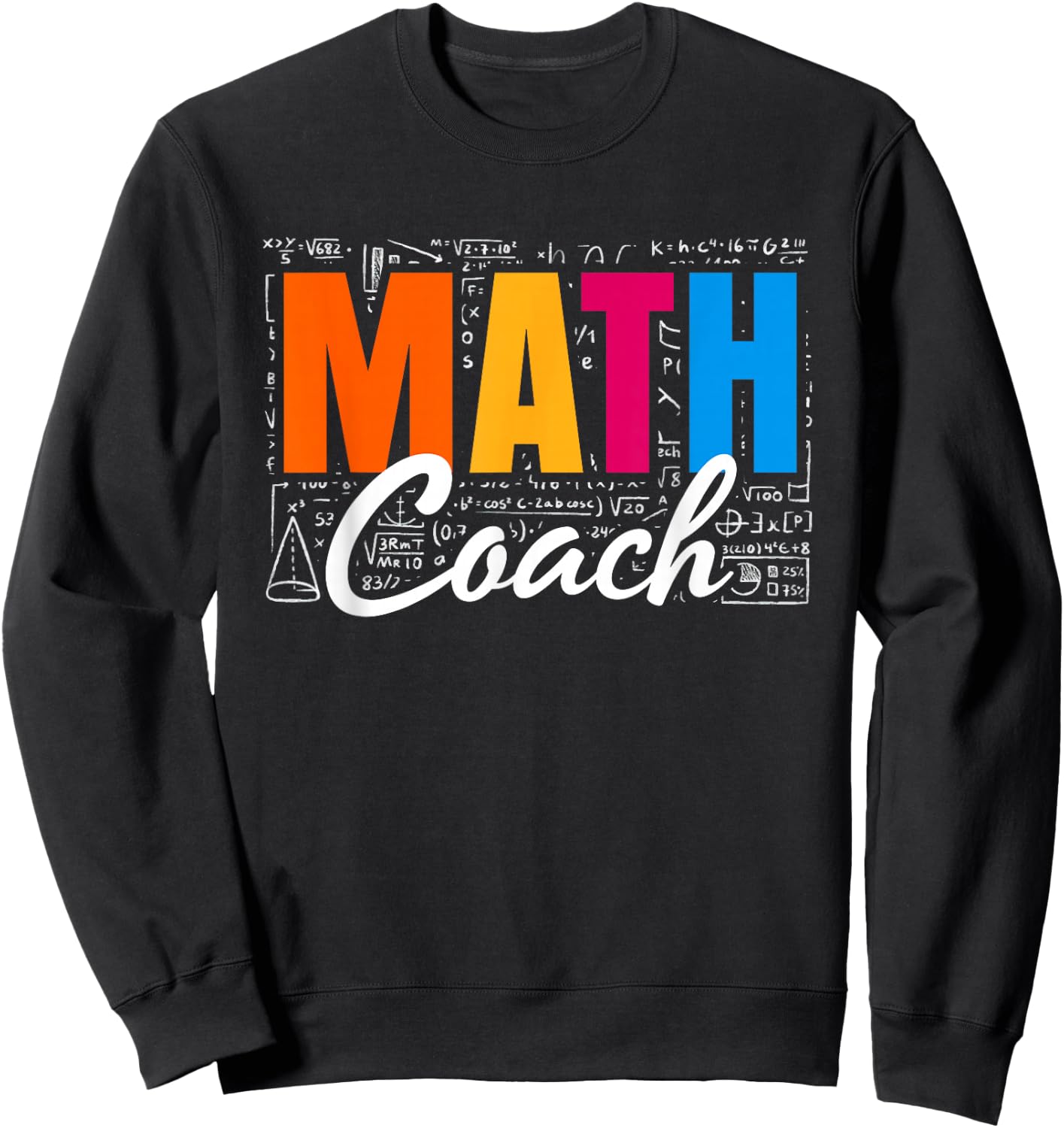 Math Coach Math Teacher Sweatshirt - Sweatshirt | Black