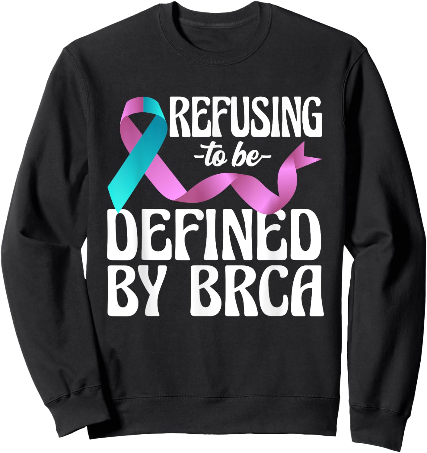 Refusing To Be Defined By BRCA Breast Cancer Awareness Sweatshirt - Sweatshirt | Black