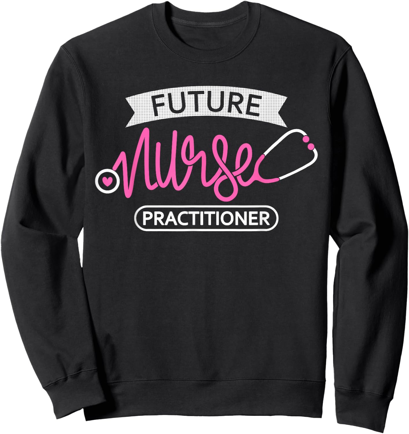 Future Nurse Practitioner - Future RN nursing School student Sweatshirt - Sweatshirt | Black