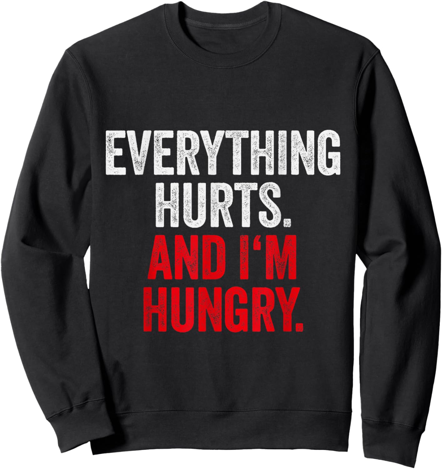 Workout Women Gym Joke Men Everything Hurts And Im Hungry Sweatshirt - Sweatshirt | Black