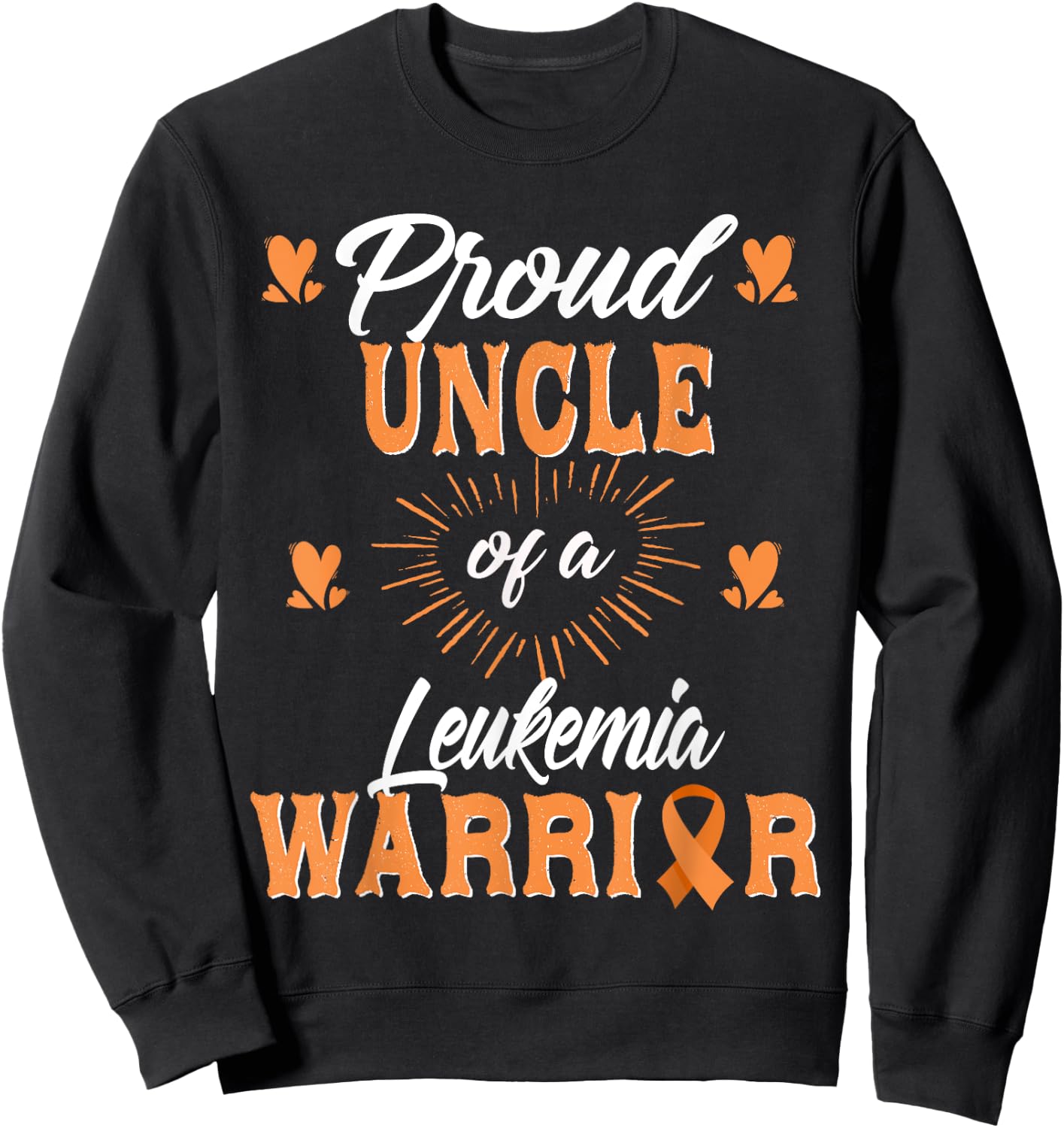 Proud Uncle Of A Leukemia Warrior Awareness Sweatshirt - Sweatshirt | Black
