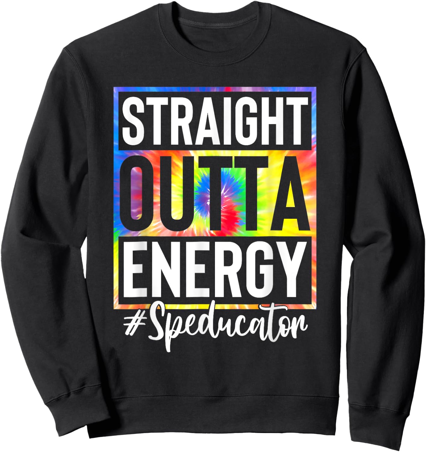 Straight Outta Energy Speducator Teacher Life Tie Dye Women Sweatshirt - Sweatshirt | Black