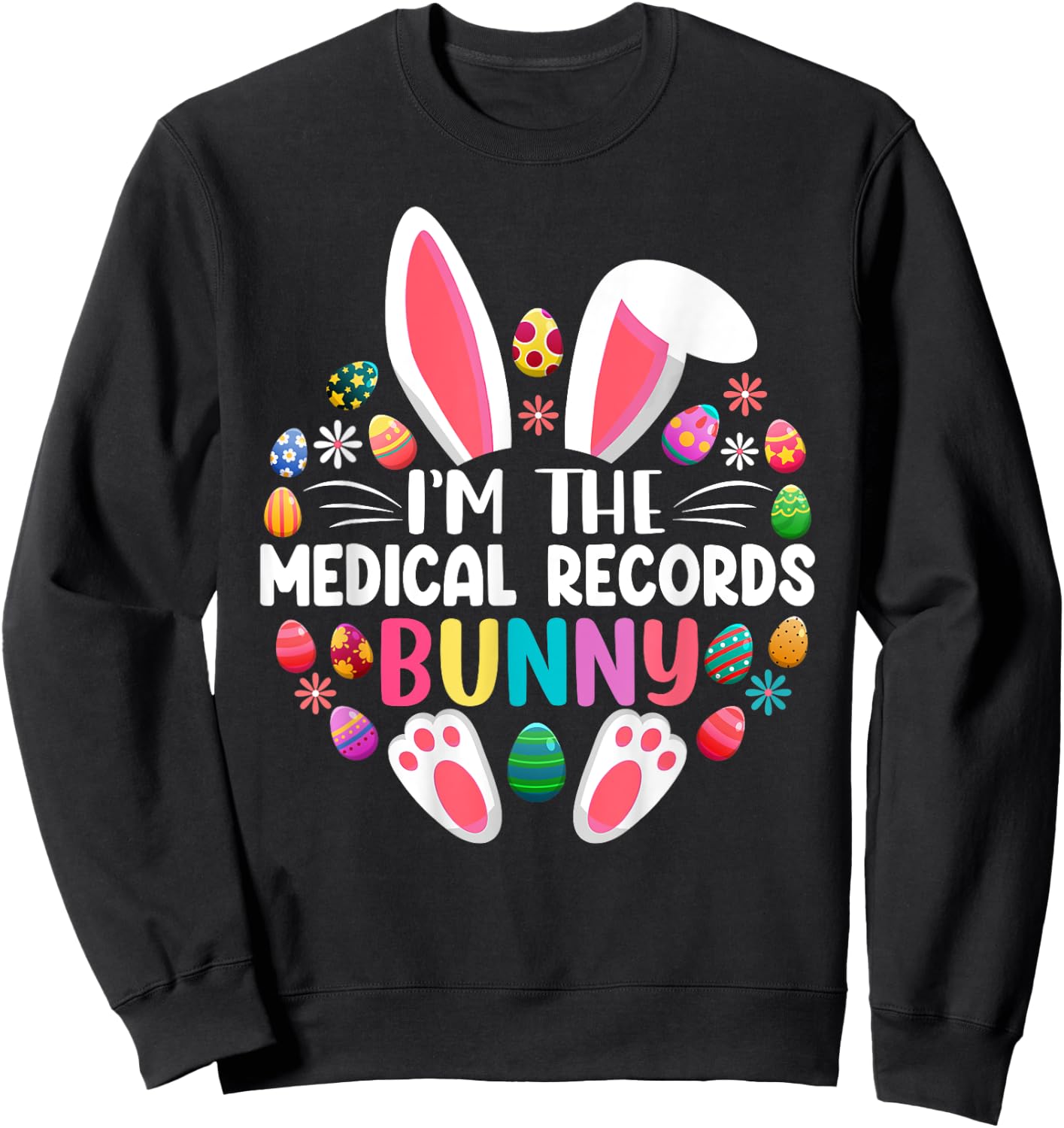 I'm The Medical Records Bunny Easter Day Family Matching Sweatshirt - Sweatshirt | Black