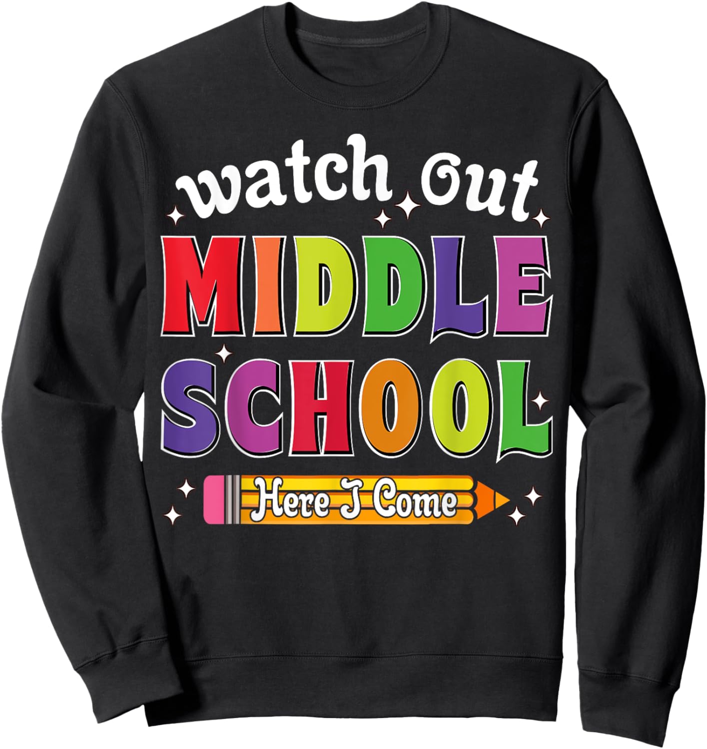 Watch Out Middle School Here I Come Funny Back to School Sweatshirt - Sweatshirt | Black