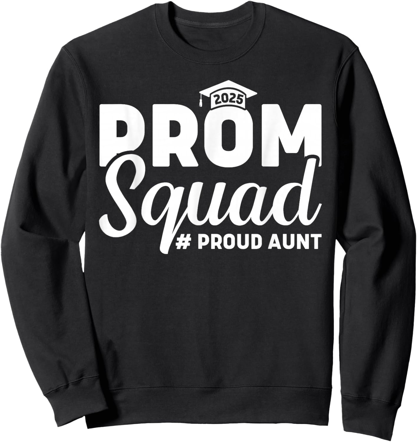 Prom Squad 2025 Proud Aunt Graduate Prom Class 2025 Matching Sweatshirt - Sweatshirt | Black