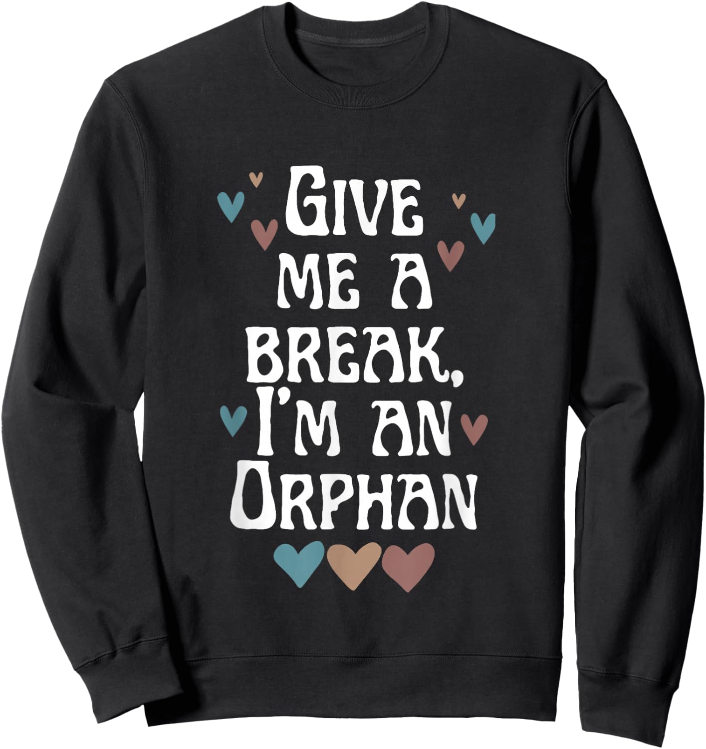 Give Me A Break, I'm An Orphan Apparel Sweatshirt - Sweatshirt | Black
