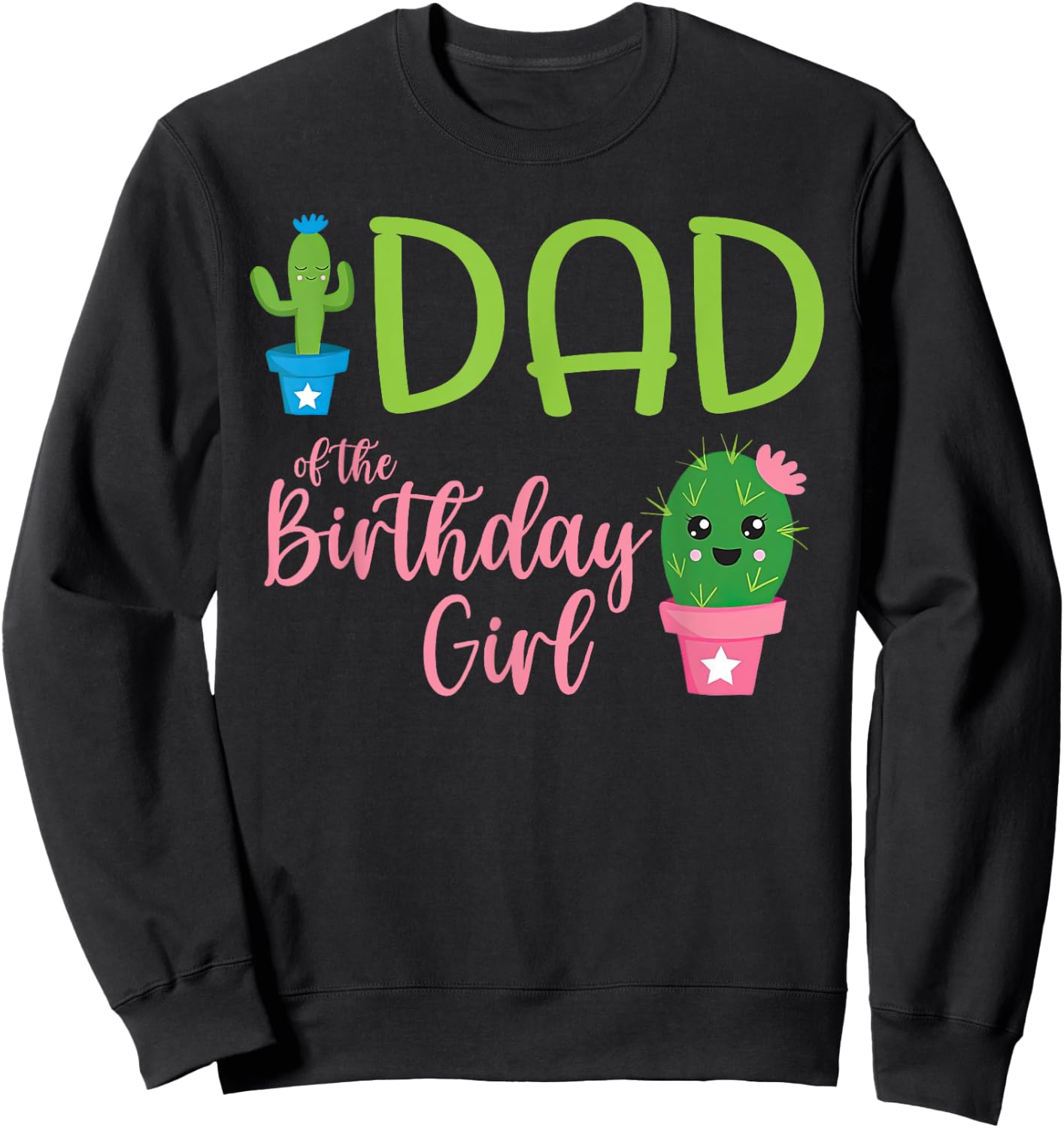 Dad of The Birthday Girl Cactus Boho Matching Family Sweatshirt - Sweatshirt | Black