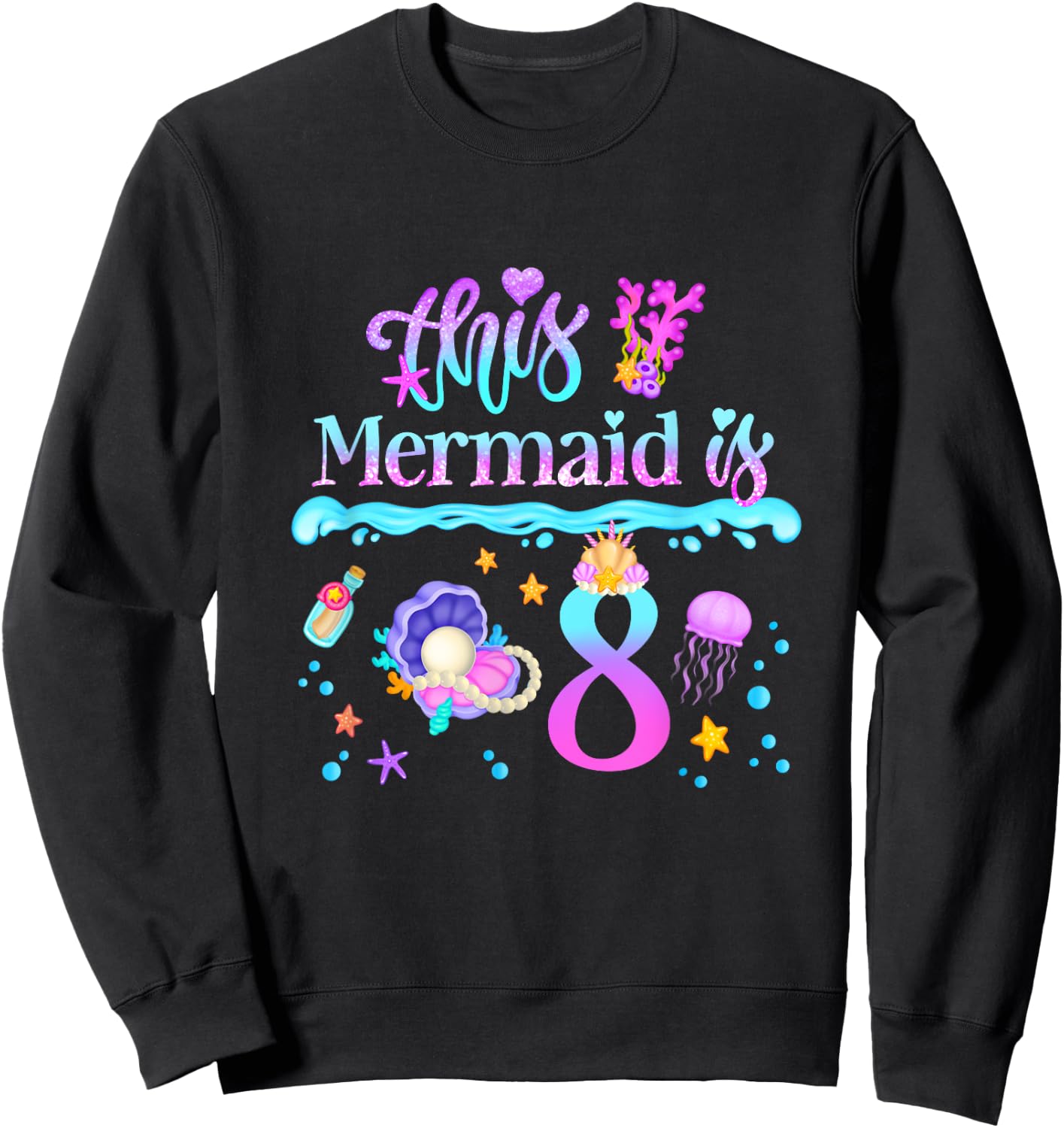This Mermaid is 8 Years Old 8th Girls Birthday Party Kids Sweatshirt - Sweatshirt | Black