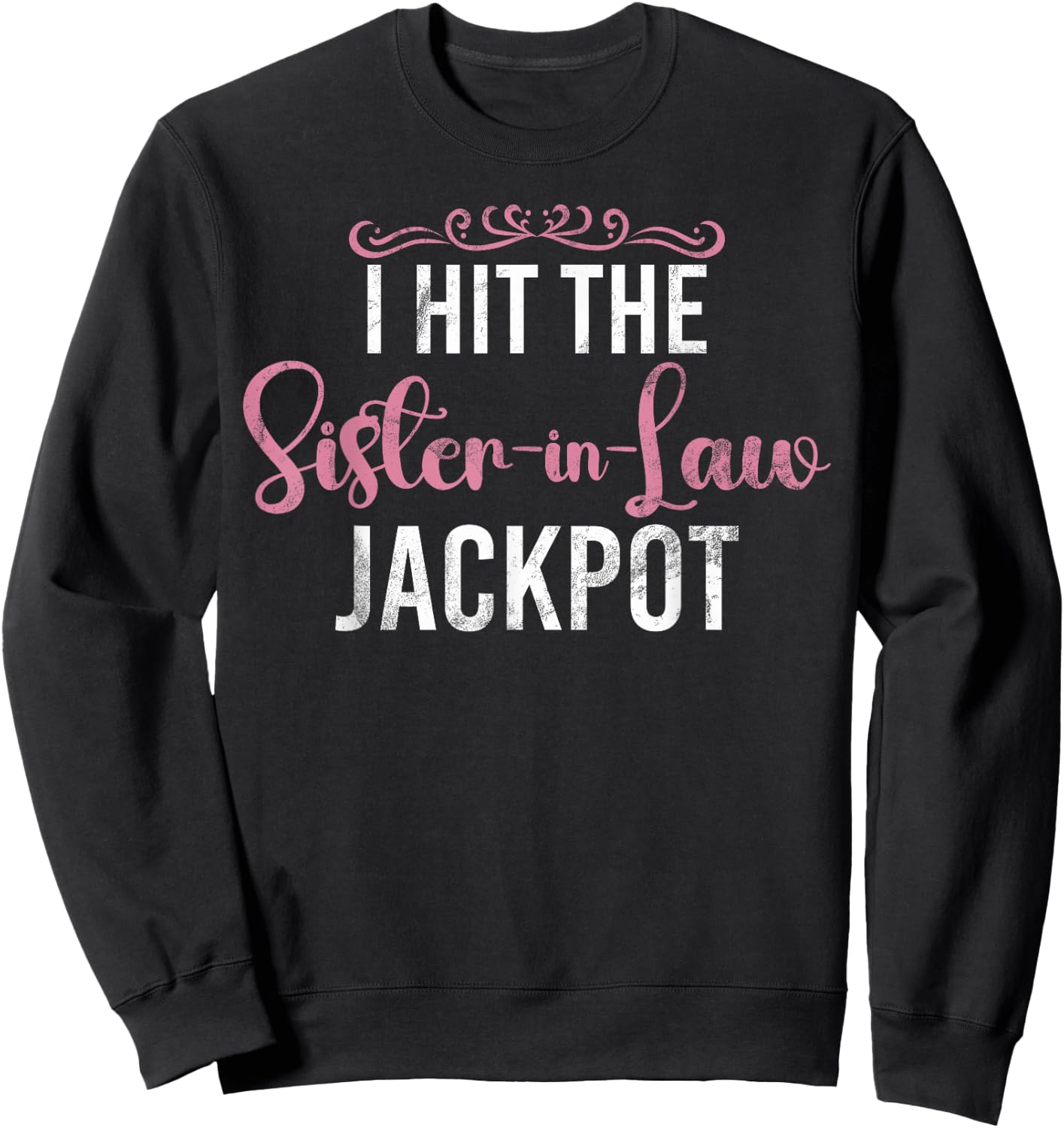 I hit the Sister in Law Jackpot Sister in Law Sweatshirt - Sweatshirt | Black