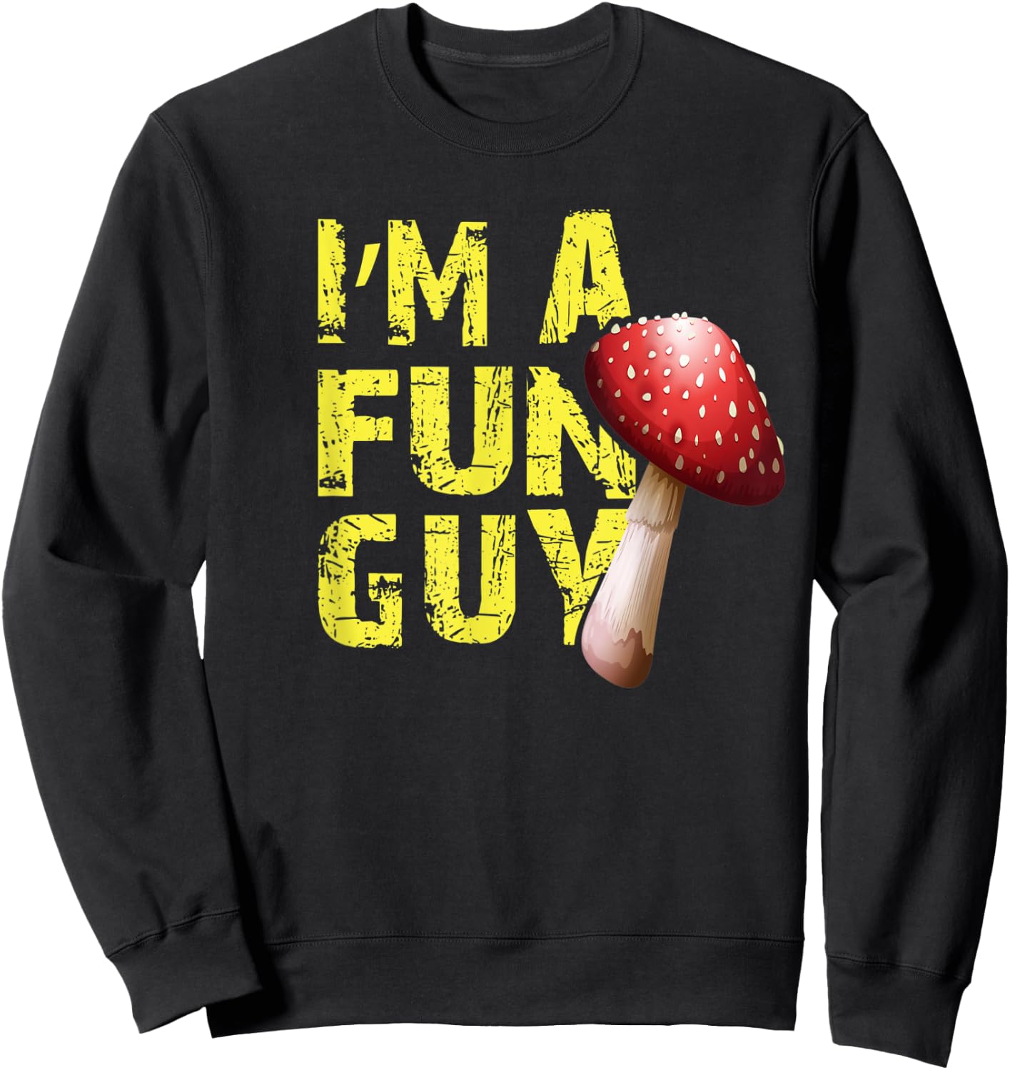 I'm a Fun Guy Funny Gift Mycology Mushroom Hunter Sweatshirt - Sweatshirt | Black