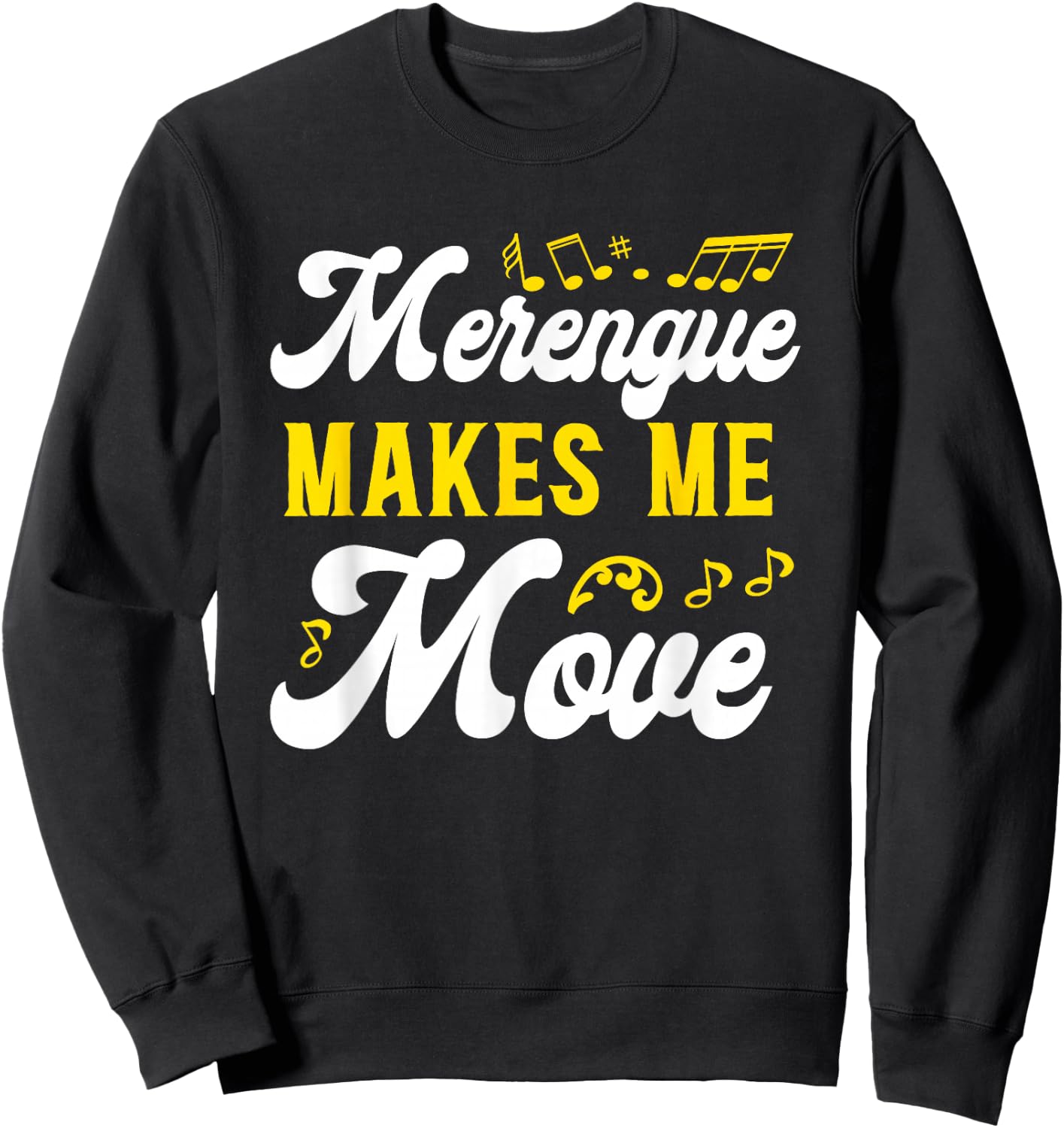 Merengue Makes Me Move Merengue Reggaeton Salsa Music Sweatshirt - Sweatshirt | Black