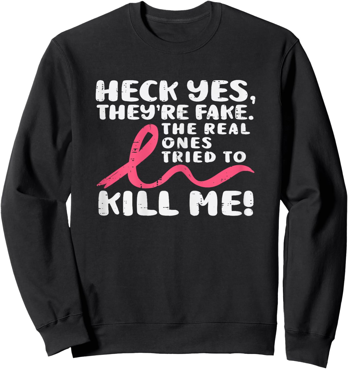 Heck Yes They're Fake Breast Cancer Awareness Survivor Women Sweatshirt - Sweatshirt | Black