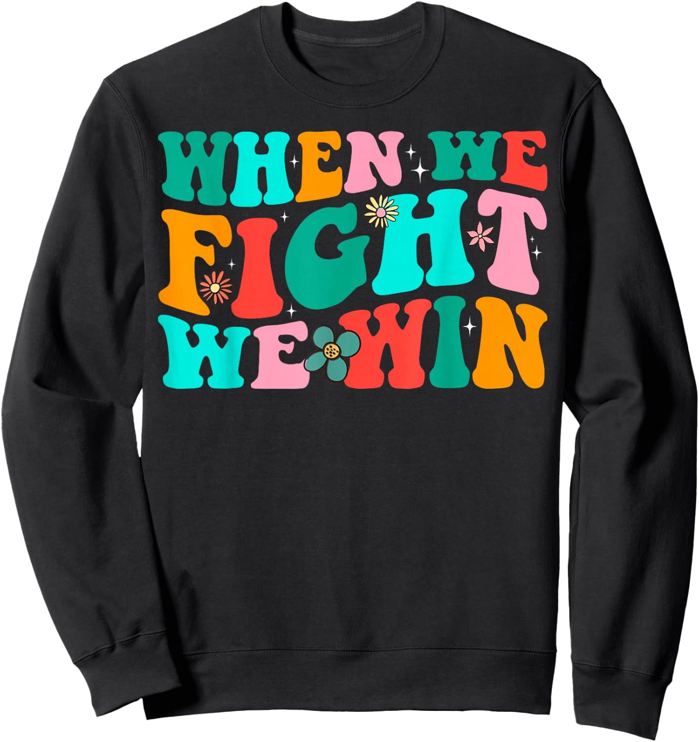 When We Fight - We Win Groovy Sweatshirt - Sweatshirt | Black