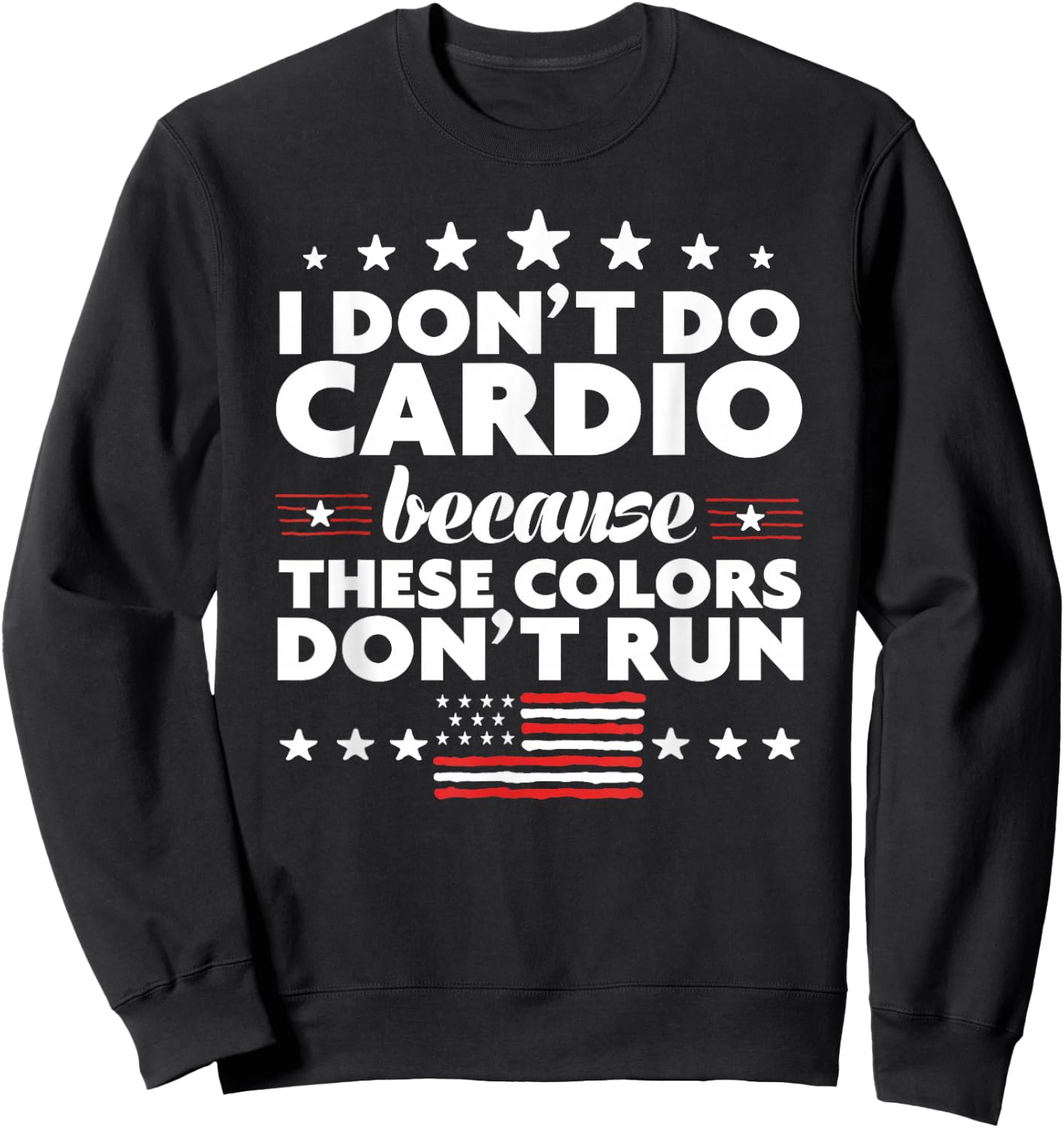 Funny 4th of July Shirts-I Don't Do Cardio or Women Sweatshirt - Sweatshirt | Black