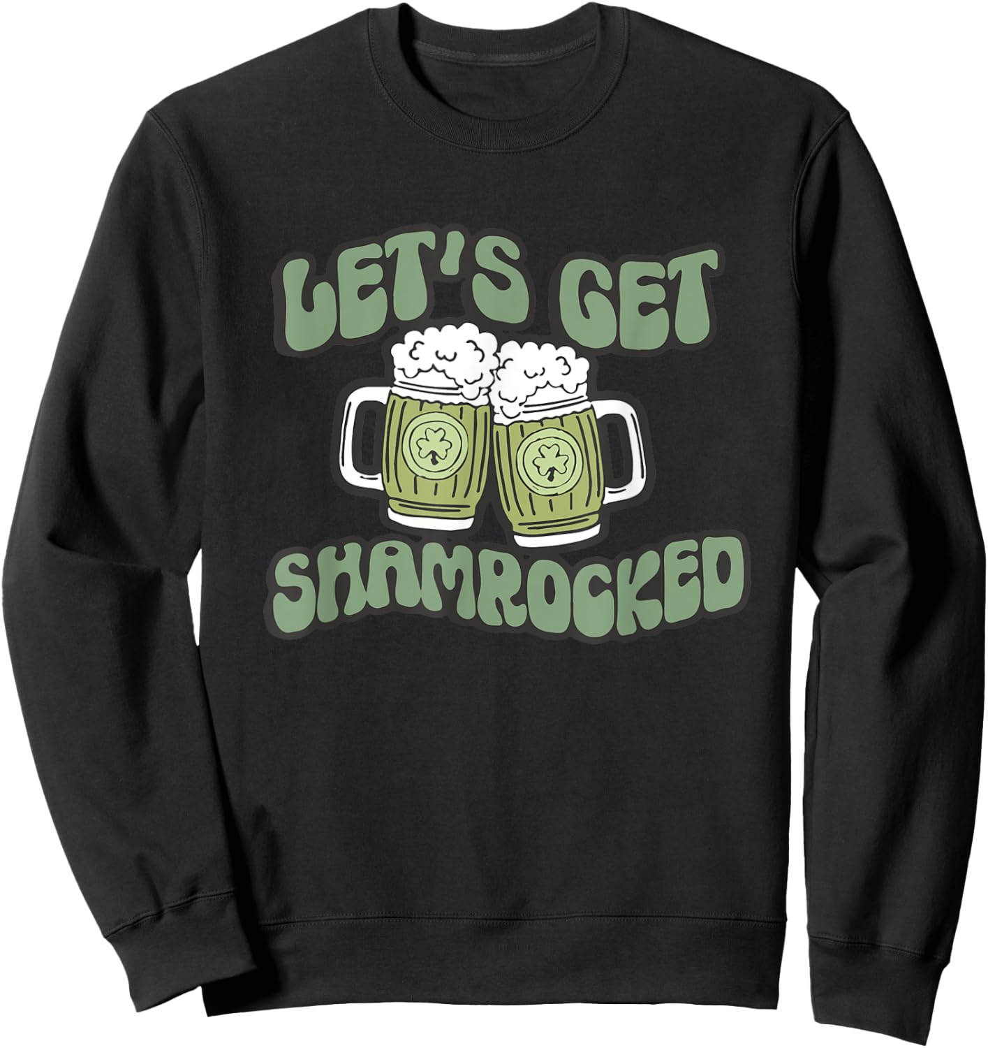 Groovy Let's Get Shammered Funny St Patrick's Day Shamrock Sweatshirt - Sweatshirt | Black