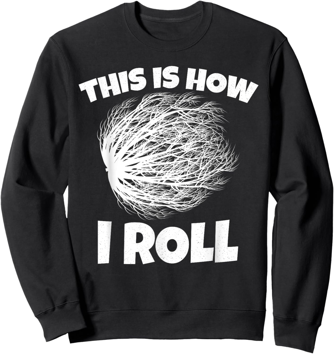 Tumbleweed Shirt This is How i Roll Sweatshirt - Sweatshirt | Black