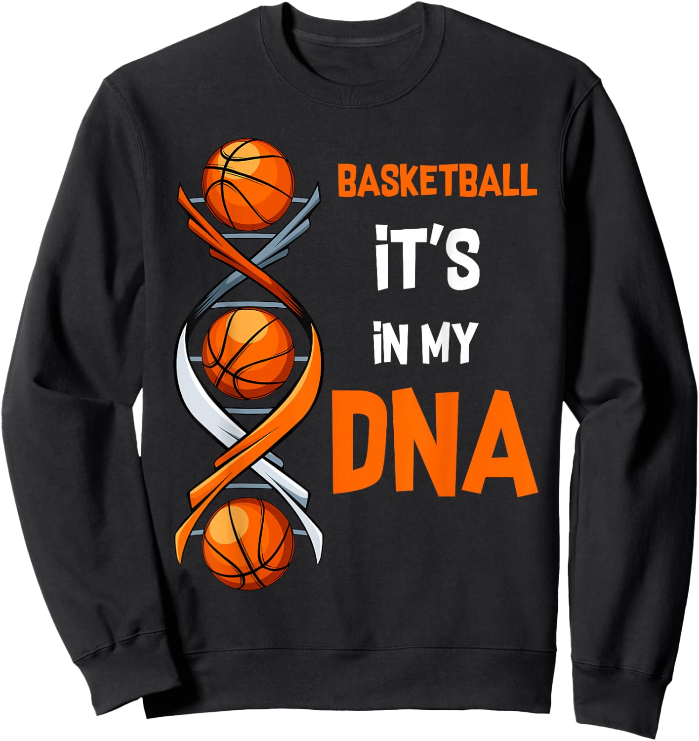 Basketball It's In My DNA Ball Sports Training Gift Sweatshirt - Sweatshirt | Black