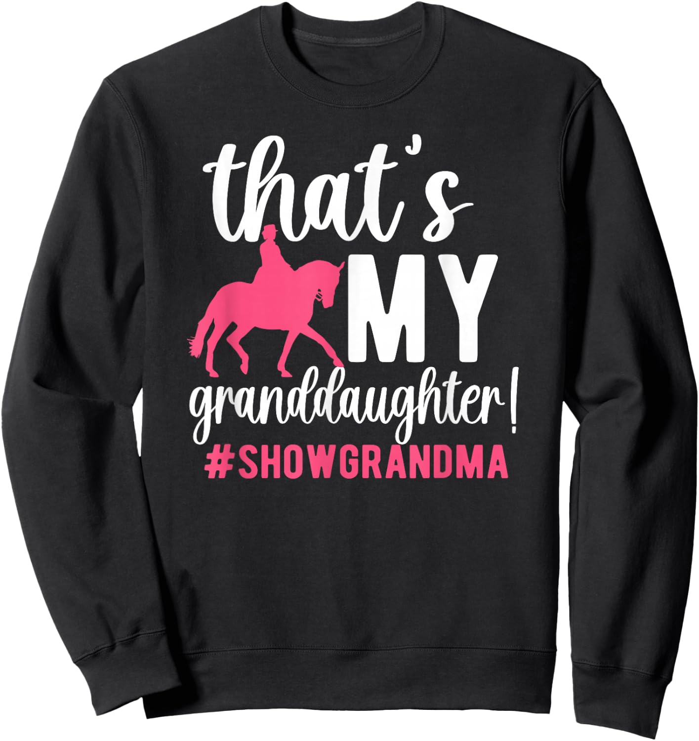 My Granddaughter Horse Show Grandma Equestrian Grandmother Sweatshirt - Sweatshirt | Black