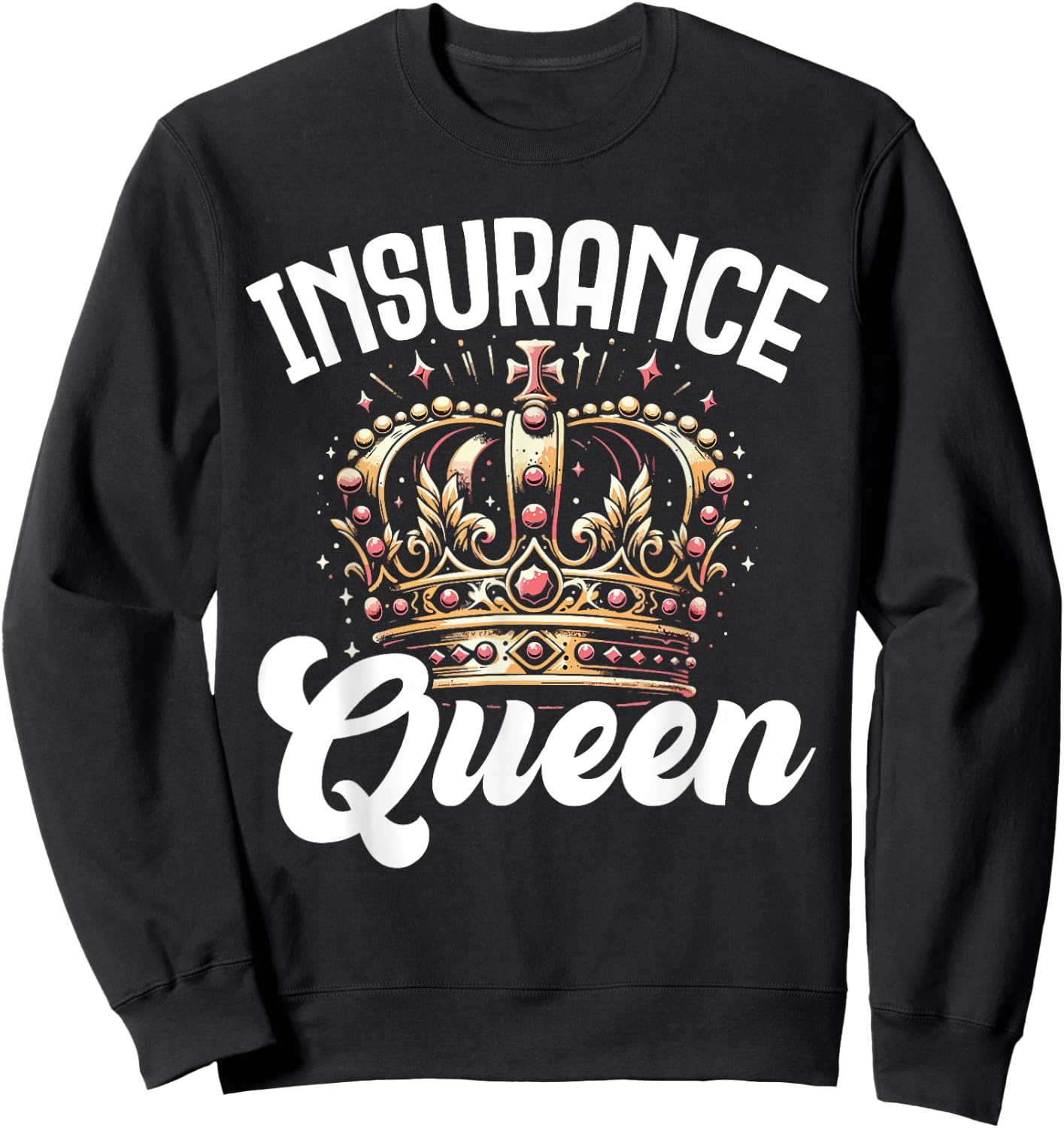 Insurance Queen CSR Claims Adjuster Services Gift Sweatshirt - Sweatshirt | Black