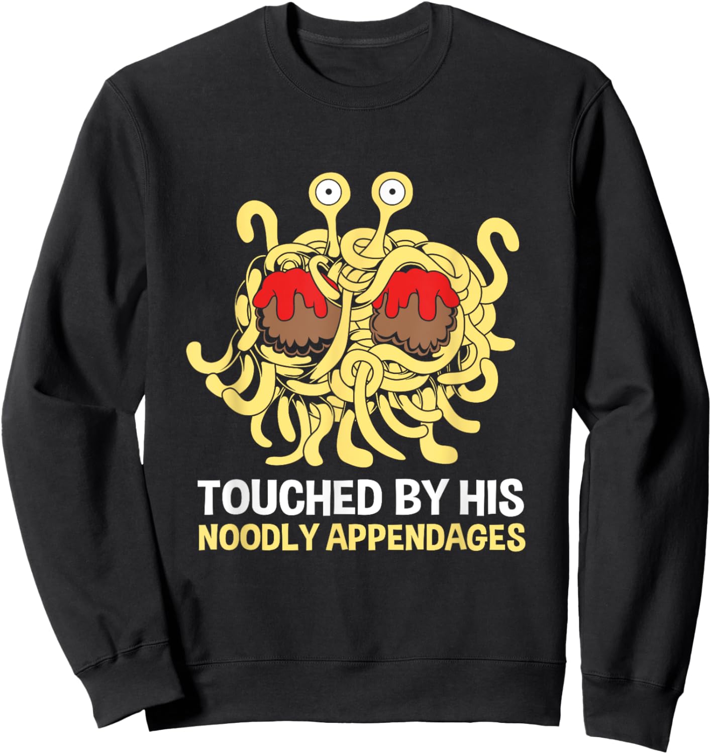 Flying Spaghetti Monster Touched By His Noodly Appendages Sweatshirt - Sweatshirt | Black