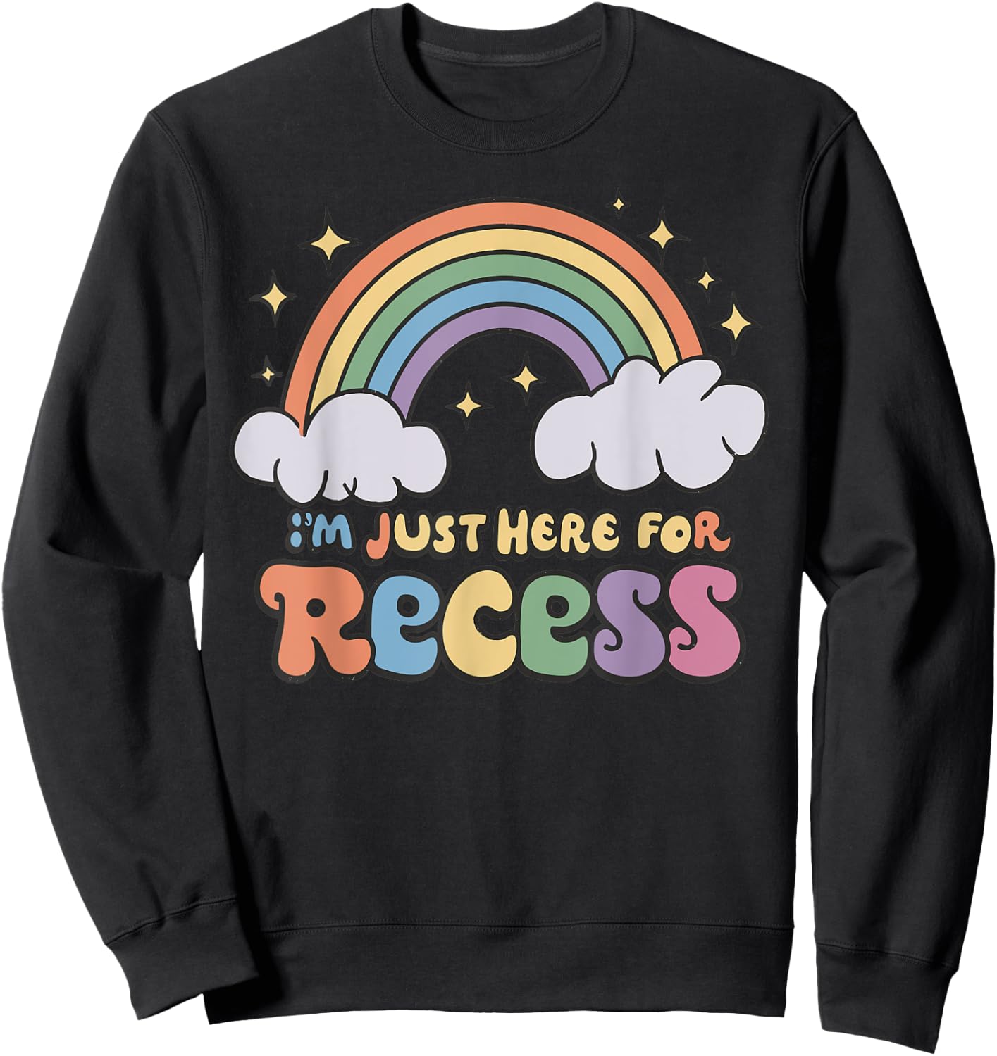 I'm Just Here For Recess Funny Back to School Sweatshirt - Sweatshirt | Black