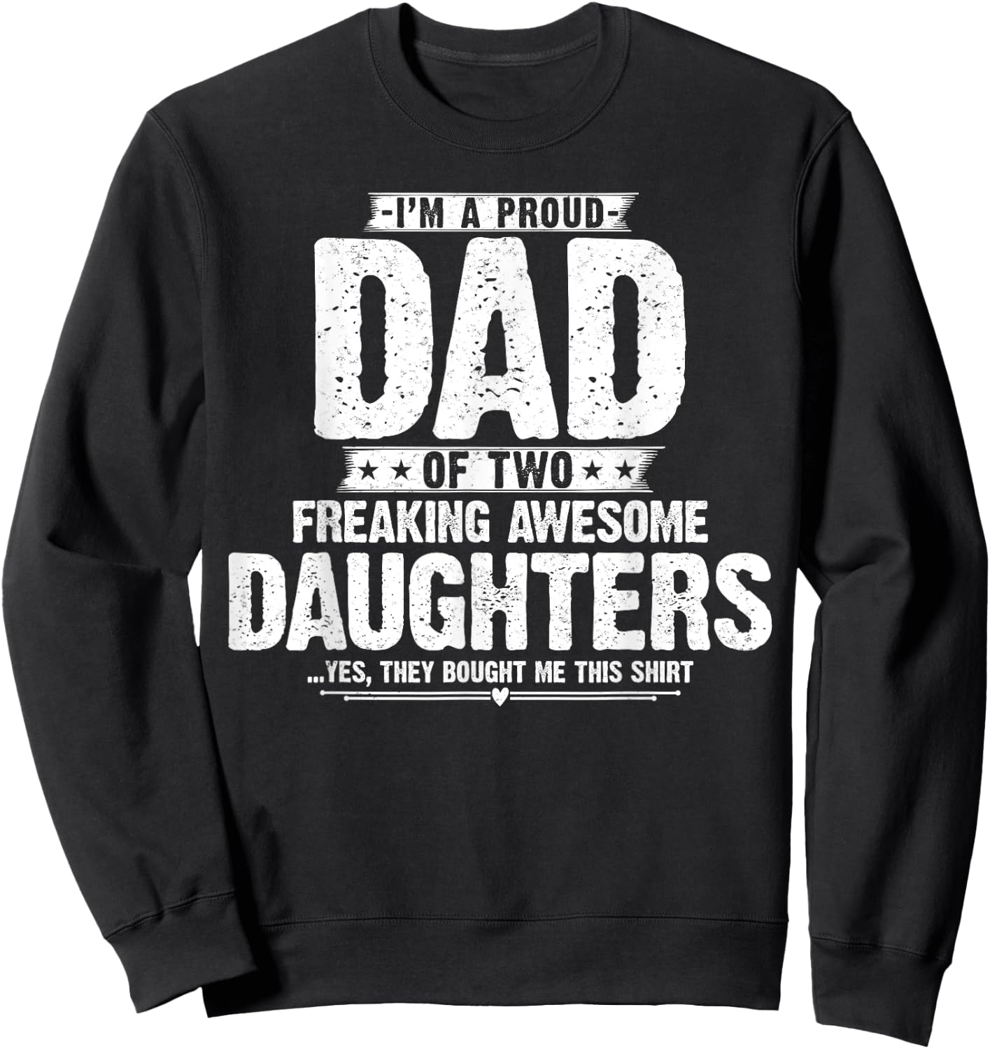 I'm A Proud Dad Of Two Freaking Awesome Daughters Gifts Dad Sweatshirt - Sweatshirt | Black
