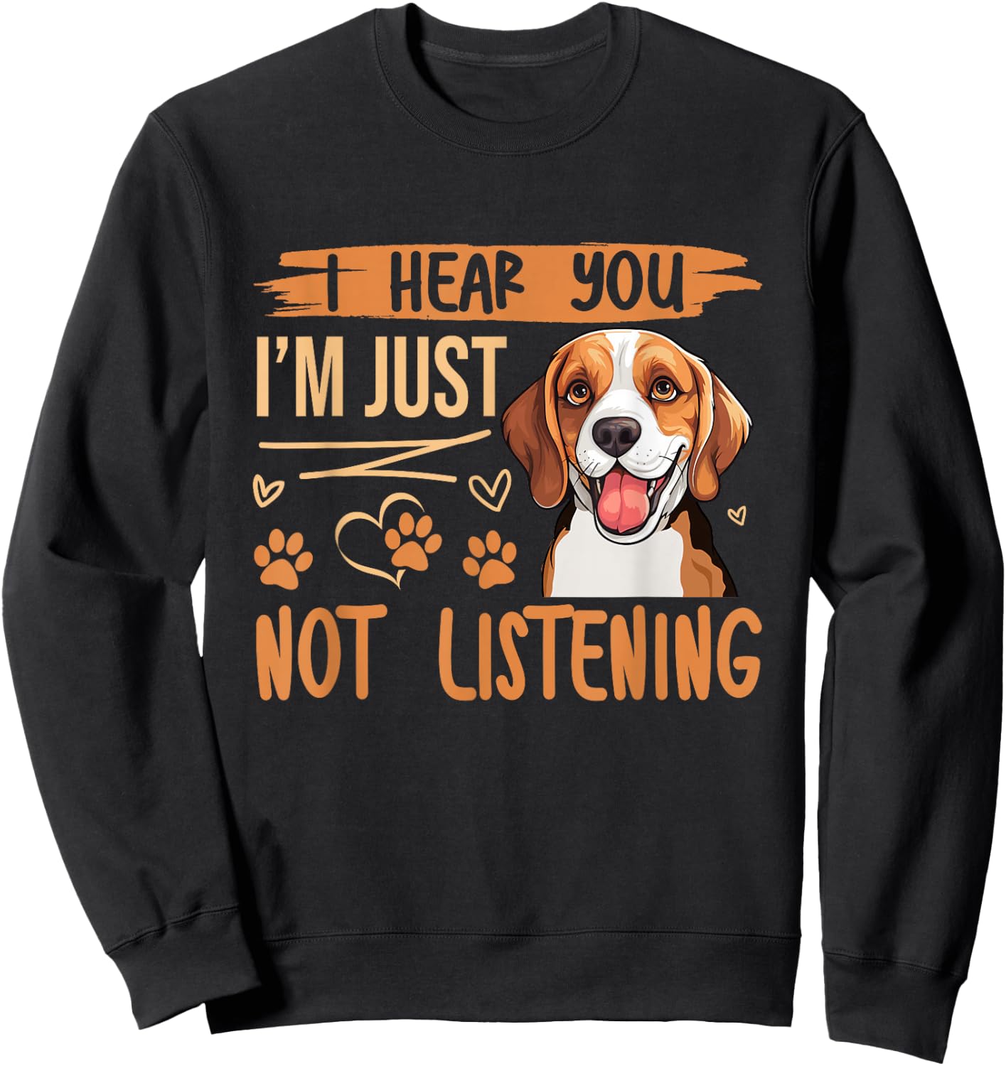Beagle Dog Dog Beagle I Hear You Im Just Not Listening Men Women Kids Sweatshirt - Sweatshirt | Black