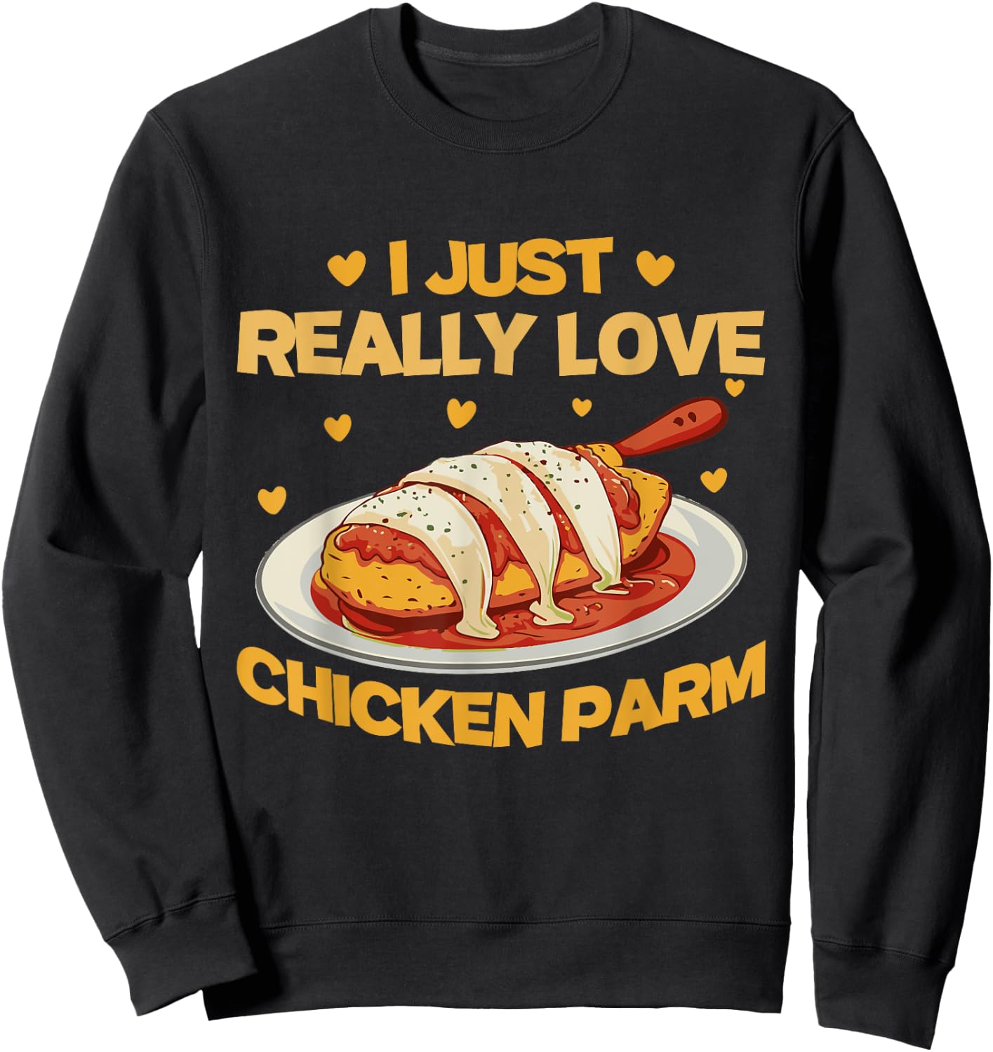 I Just Really Love Chicken Parm | Chicken Parm Lover Sweatshirt - Sweatshirt | Black