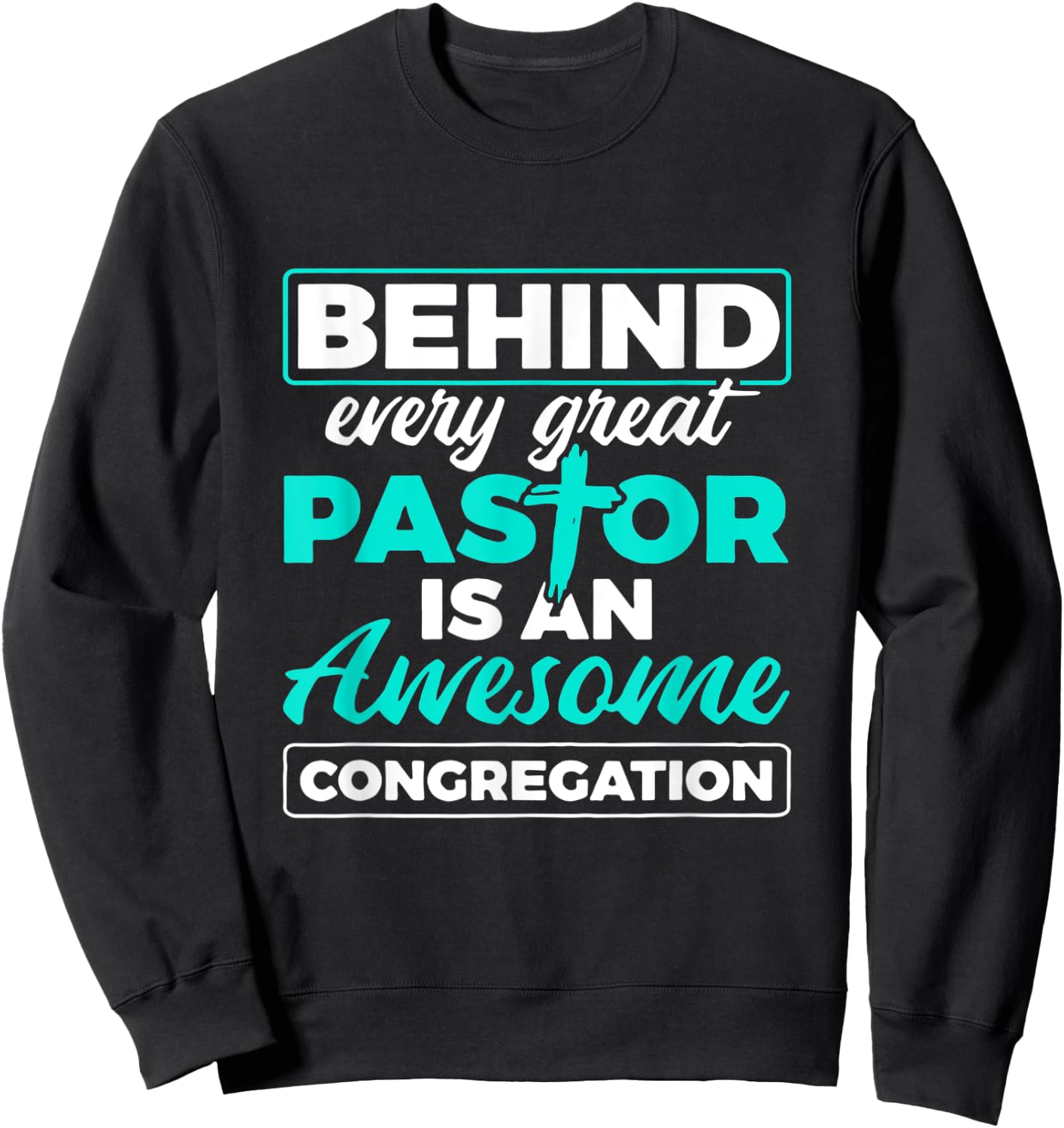 Behind Every Great Pastor Is An Awesome Congregation Pastor Sweatshirt - Sweatshirt | Black