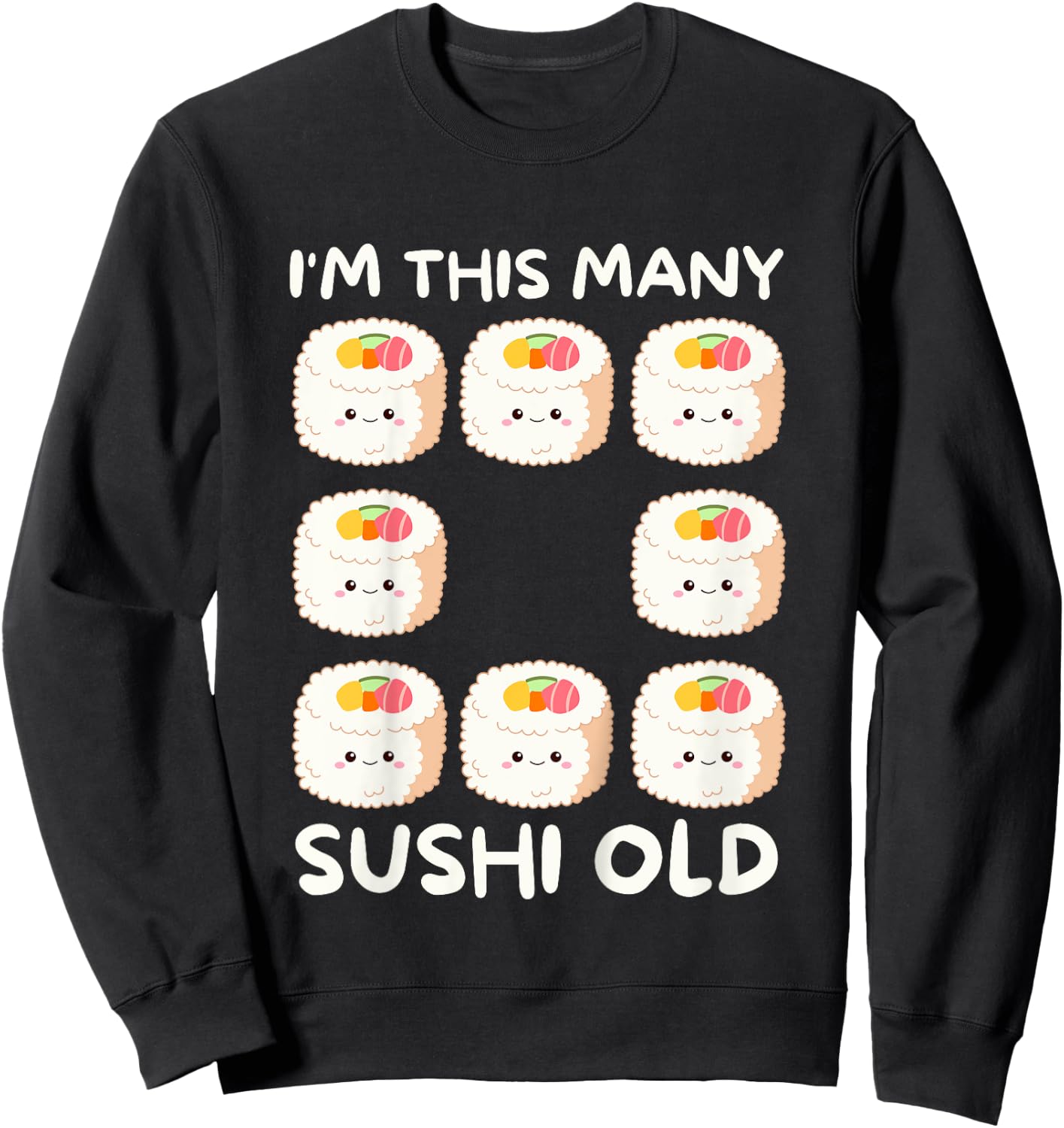 I'm This Many Sushi Old, Kawaii Sashimi 8th Birthday 8 Years Sweatshirt - Sweatshirt | Black