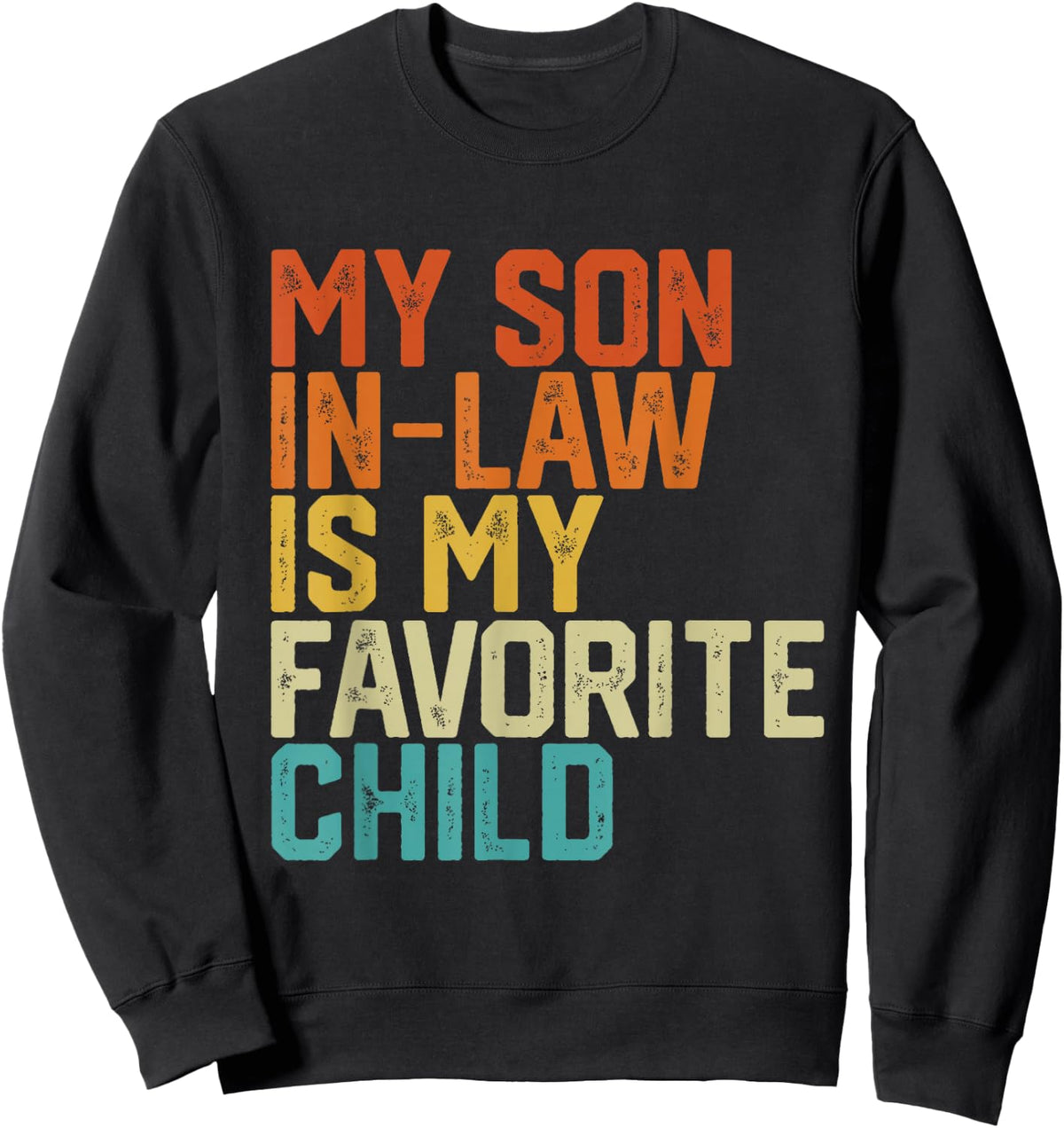 My Son In Law Is My Favorite Child Funny Retro Vintage Sweatshirt - Sweatshirt | Black