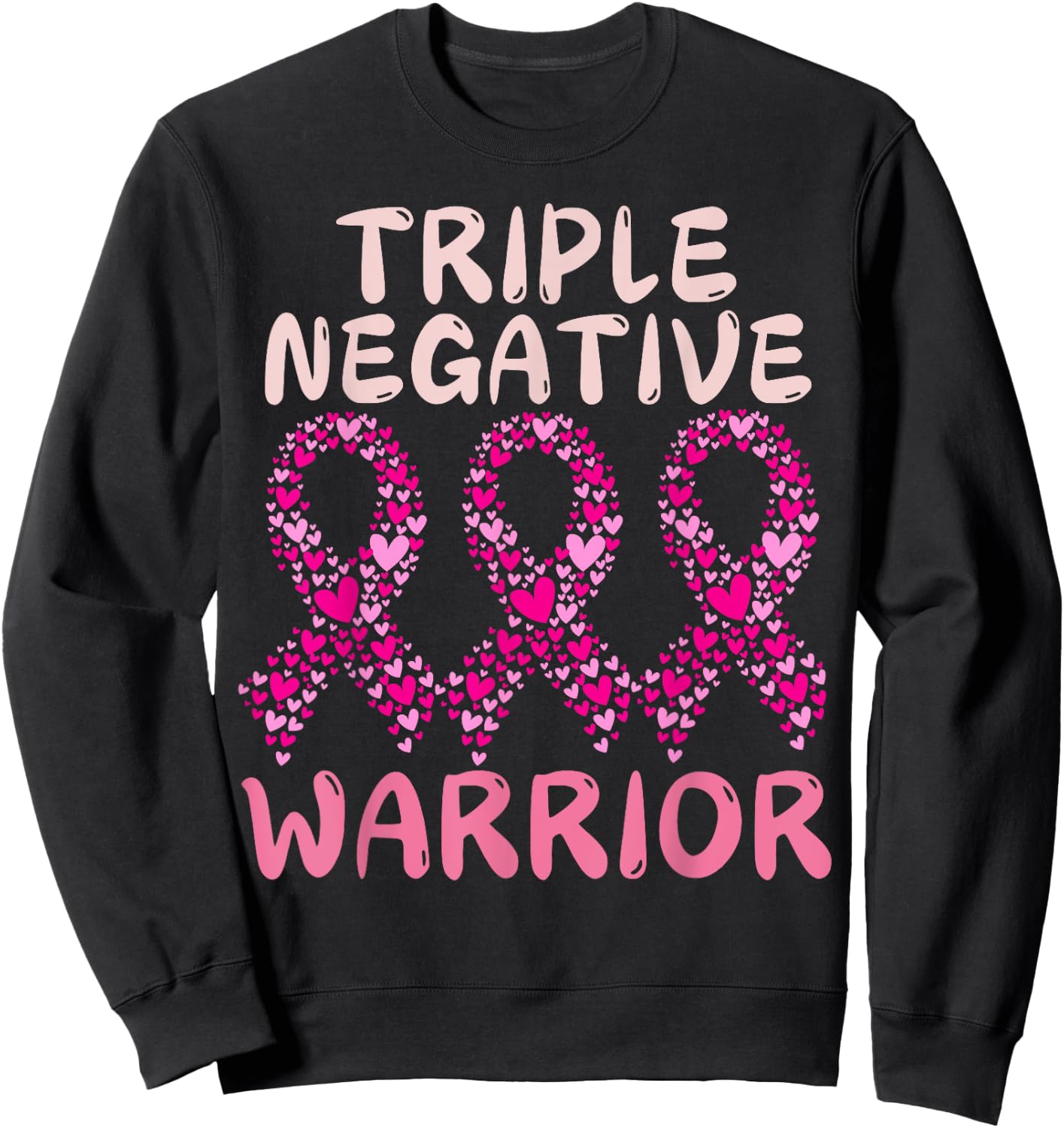 Triple Negative warrior,pink ribbon Breast Cancer Awareness Sweatshirt - Sweatshirt | Black