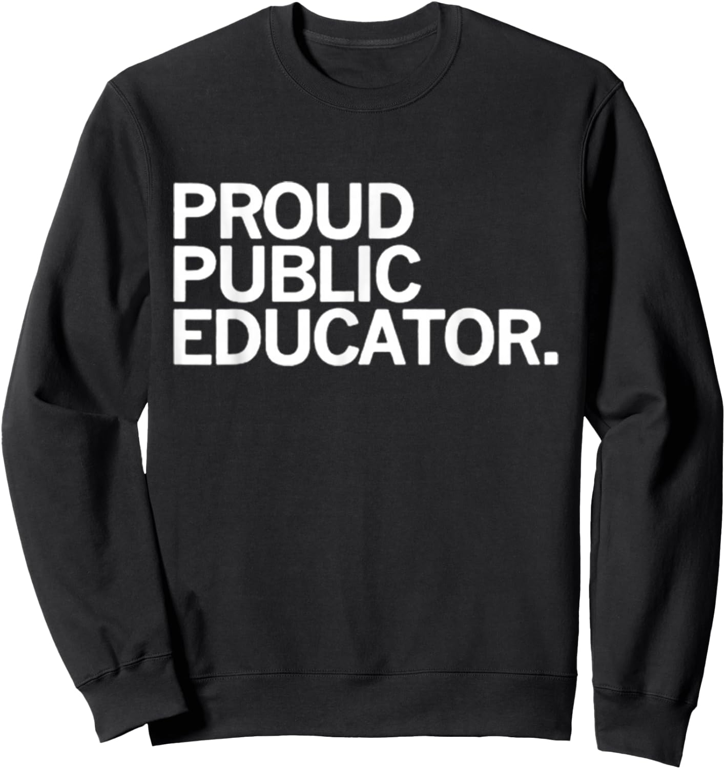 Proud Public Educator Sweatshirt - Sweatshirt | Black