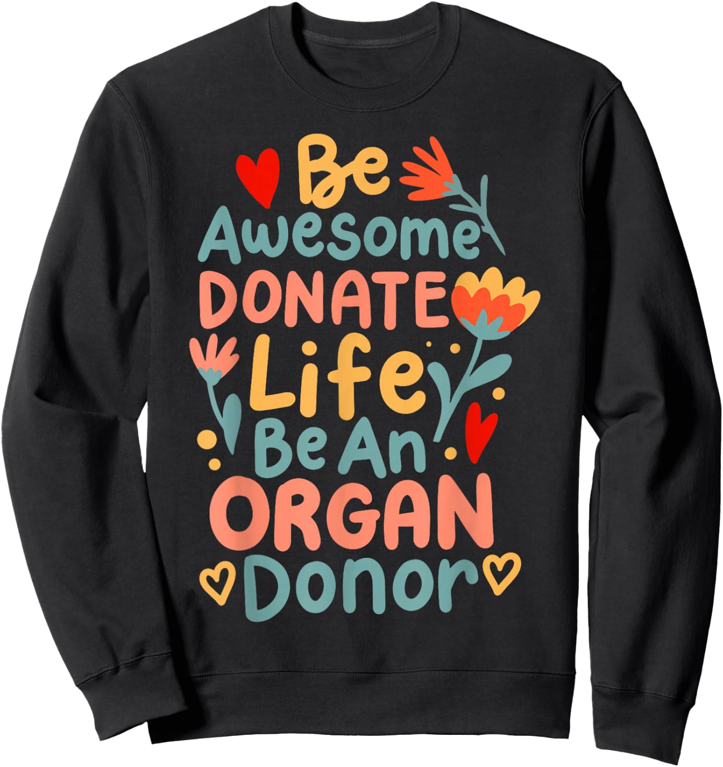 Be Awesome Donate Life Be An Organ Donor Sweatshirt - Sweatshirt | Black