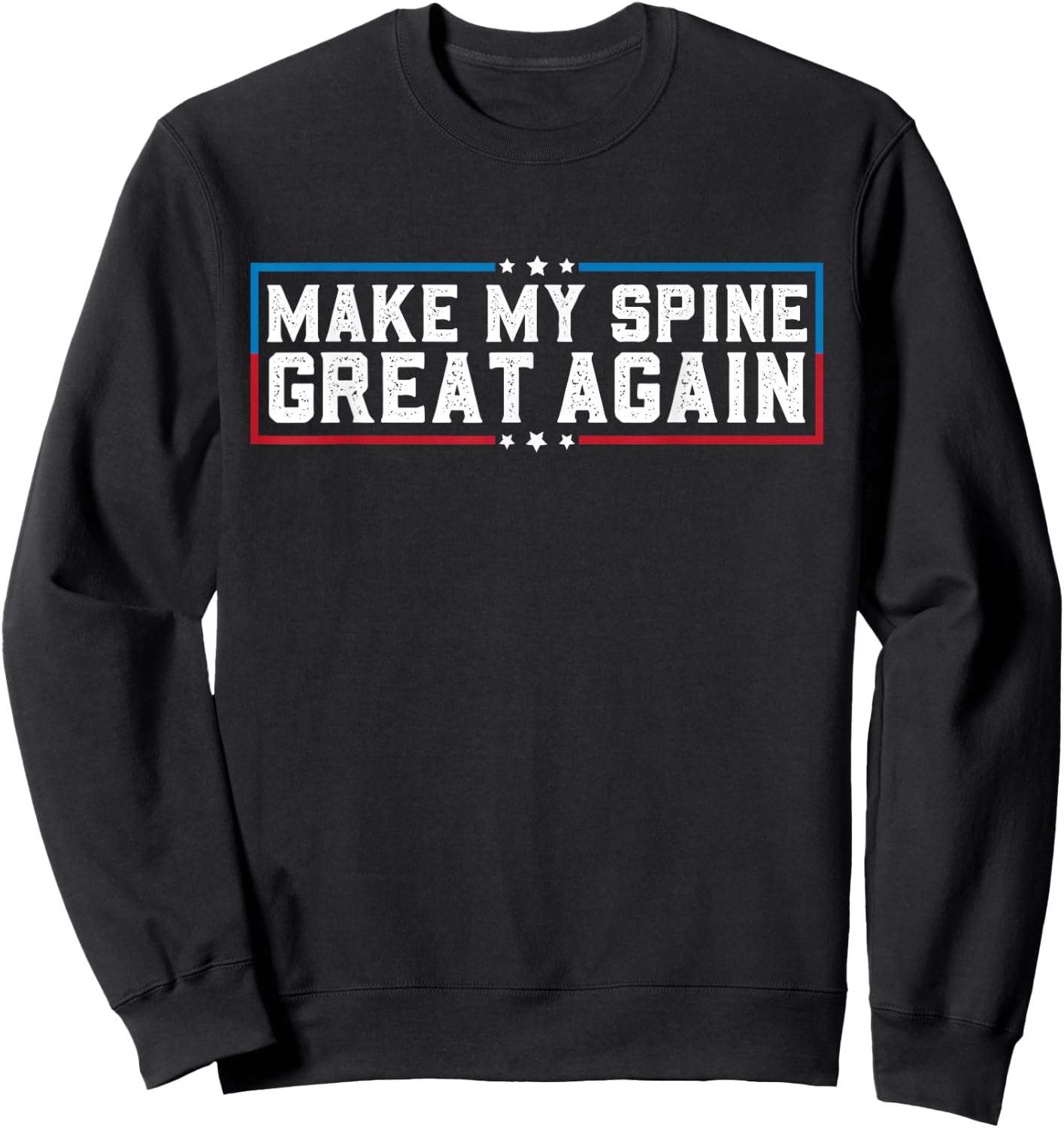 Make My Spine Great Again Funny Spine Back Surgery Recovery Sweatshirt - Sweatshirt | Black