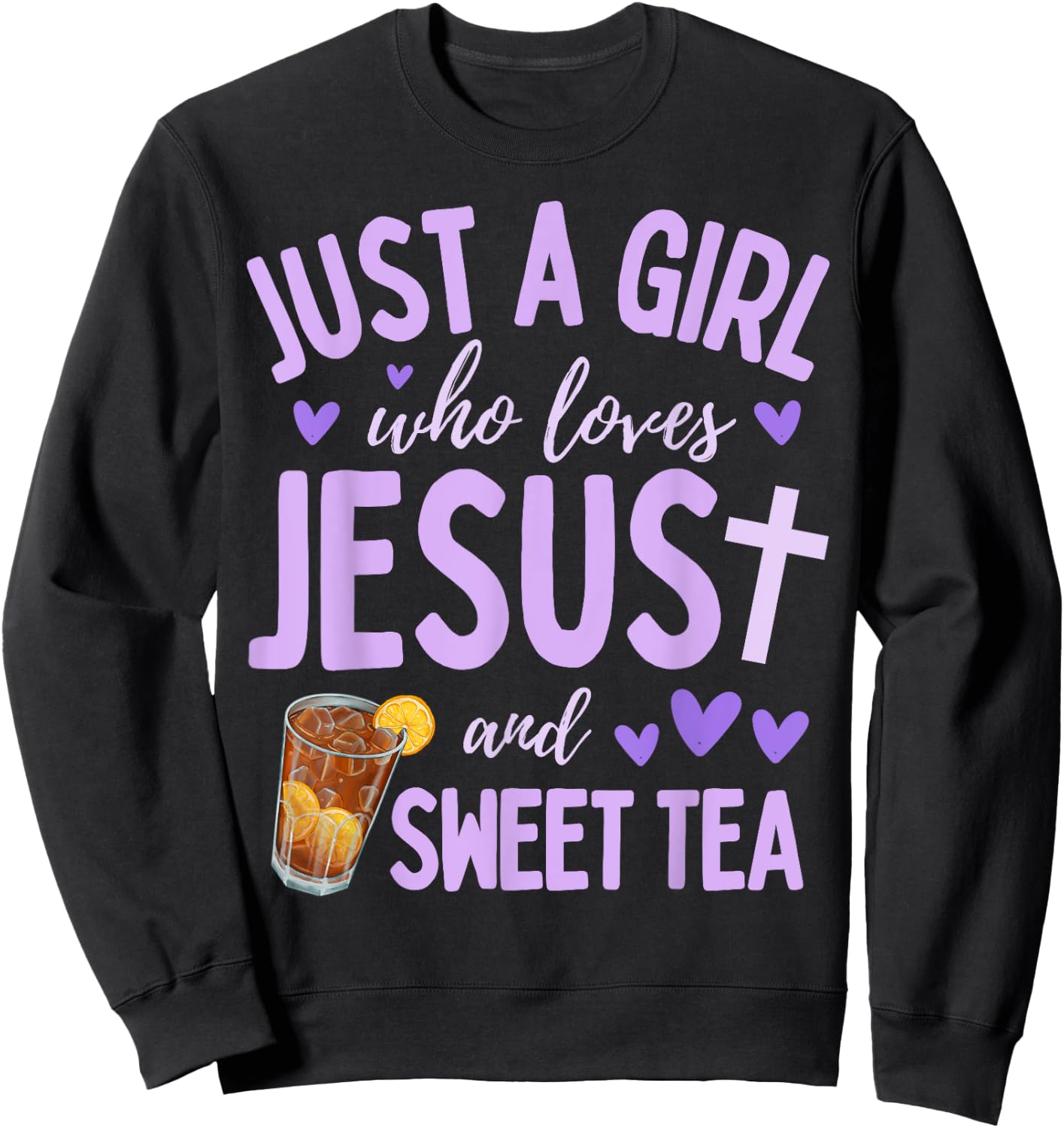 Just A Girl Who Loves Jesus and Sweet Tea Christian Cute Sweatshirt - Sweatshirt | Black