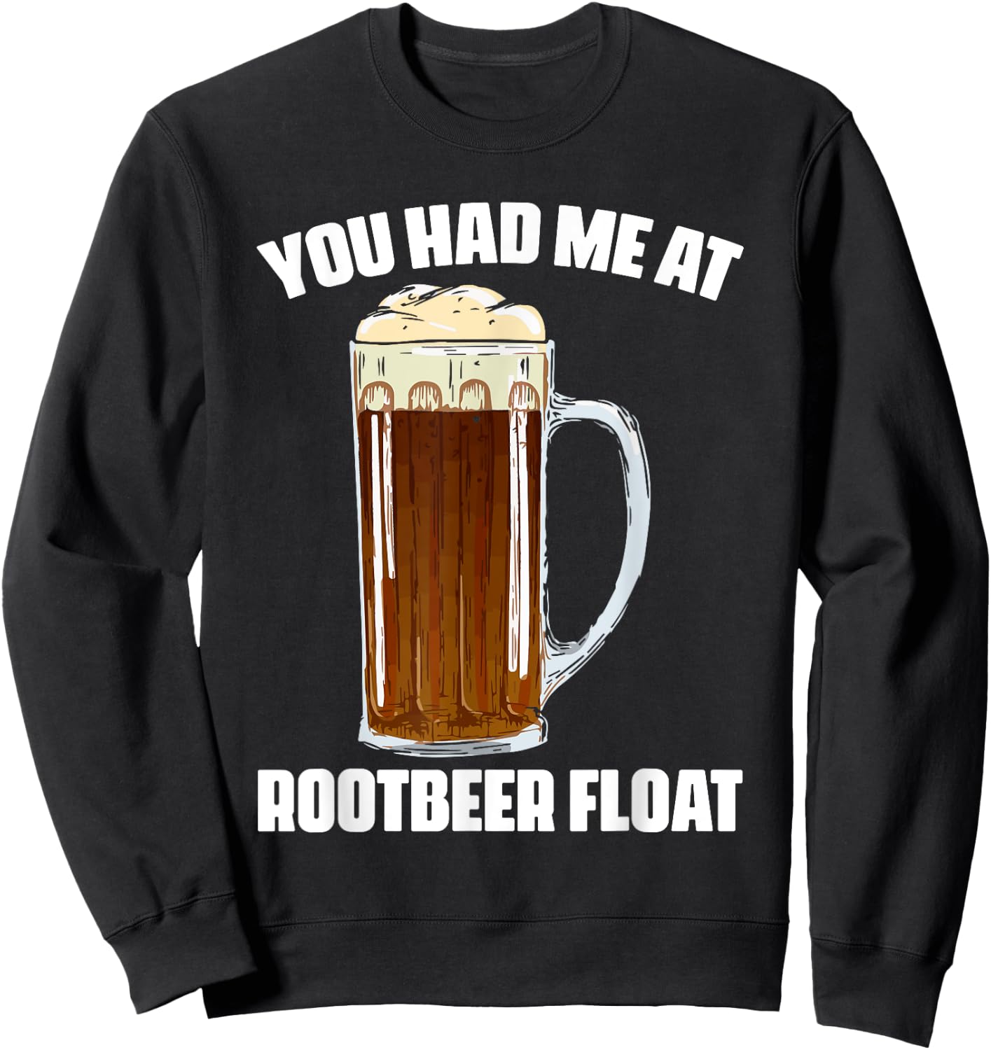 Cute Rootbeer Float Sayings Soda Lovers Sweatshirt - Sweatshirt | Black