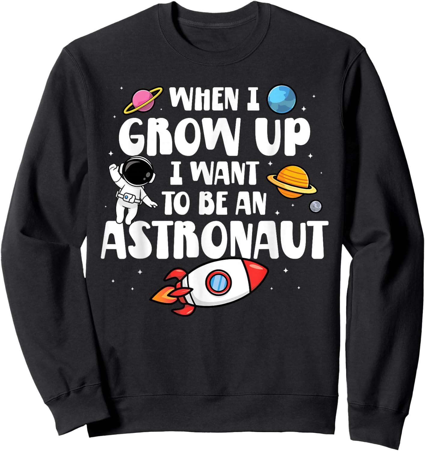 When I Grow Up I Want To Be An Astronaut Future Astronaut Sweatshirt - Sweatshirt | Black