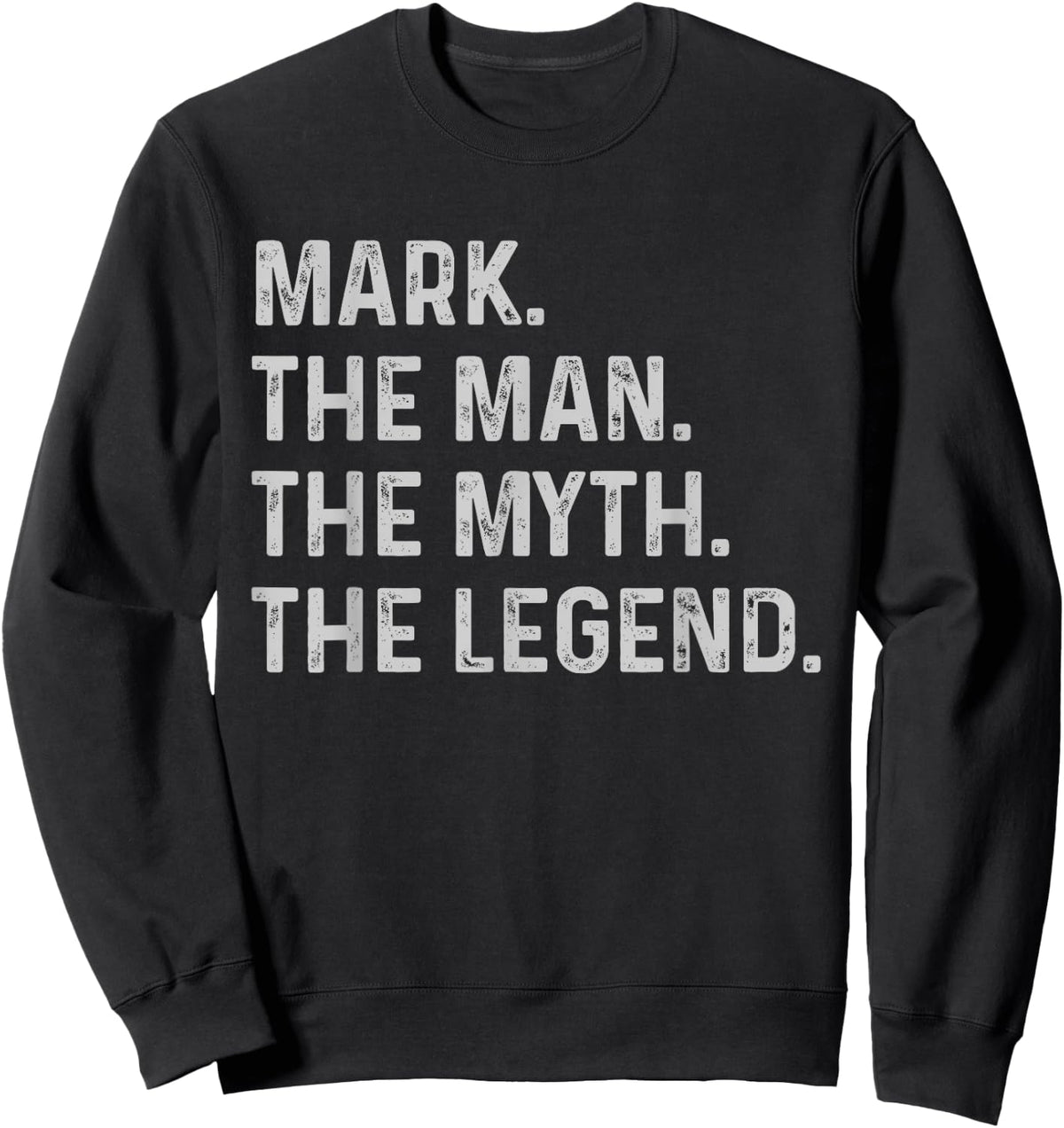 Mark The Man The Myth The Legend - Funny Gift Mark Sweatshirt - Sweatshirt | Black