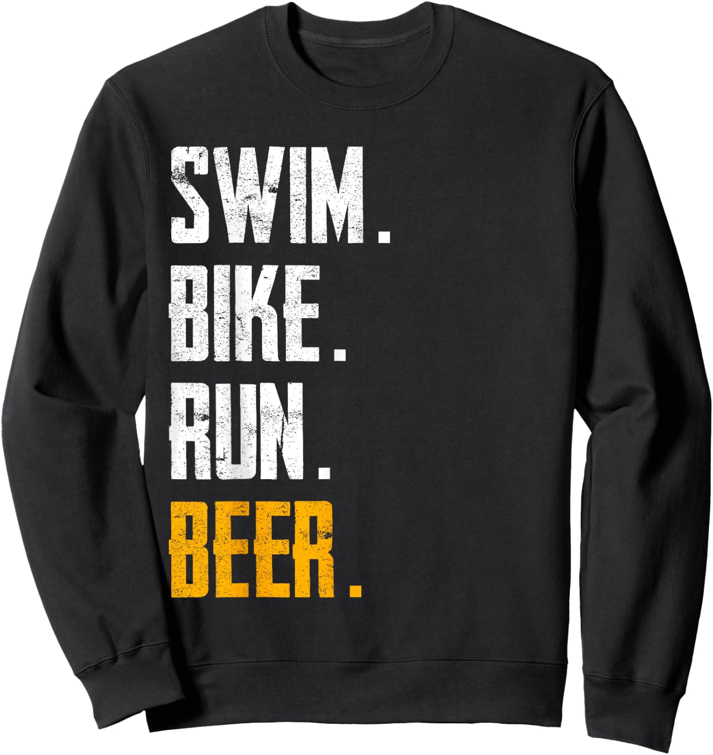 Swim Bike Run Beer Funny Triathlon Sweatshirt - Sweatshirt | Black